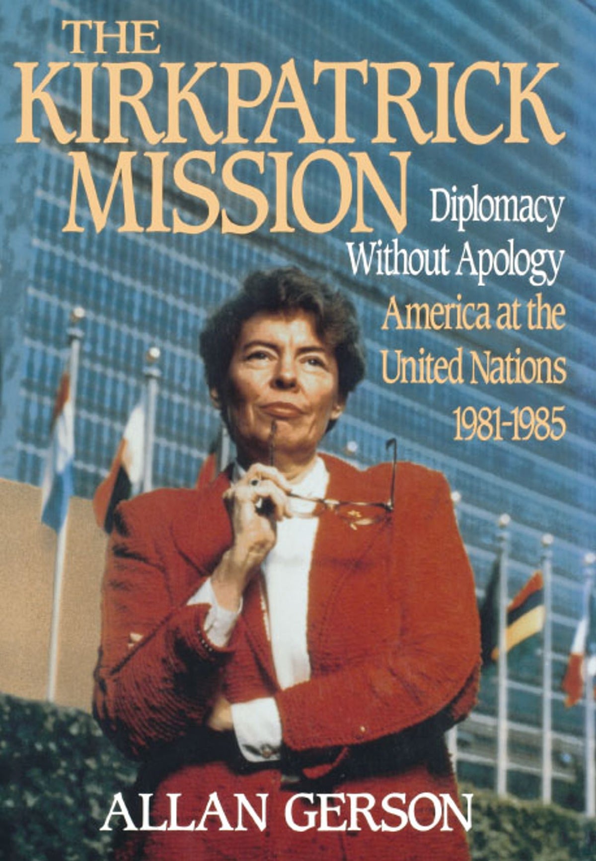 Kirkpatrick Mission (Diplomacy Wo Apology Ame at the United Nations 1981 to 85