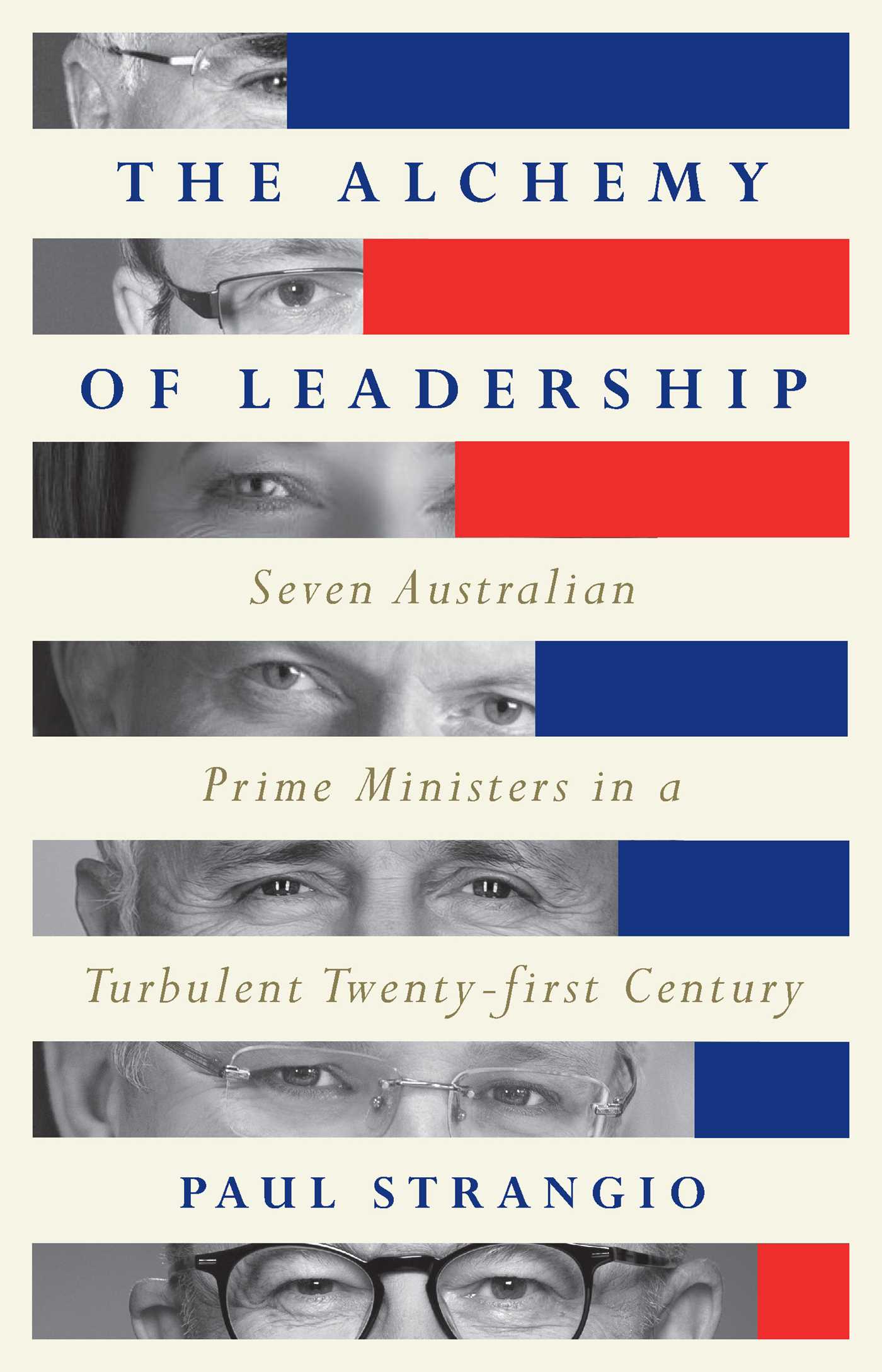 Alchemy of Leadership: Seven Australian Prime Ministers in a Turbulent Twenty-First Century