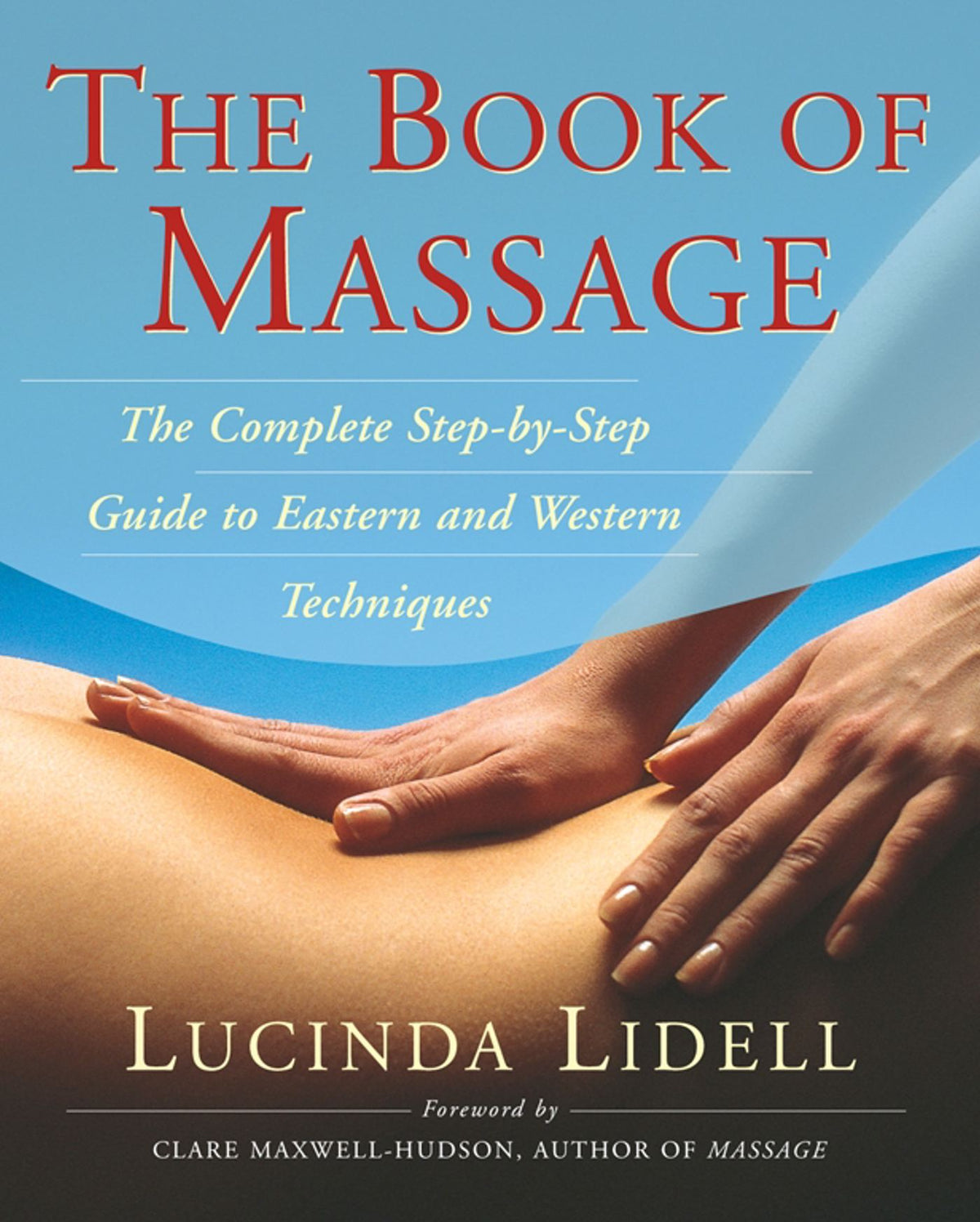 Book of Massage: The Complete Step-By-Step Guide to Eastern and Western Technique
