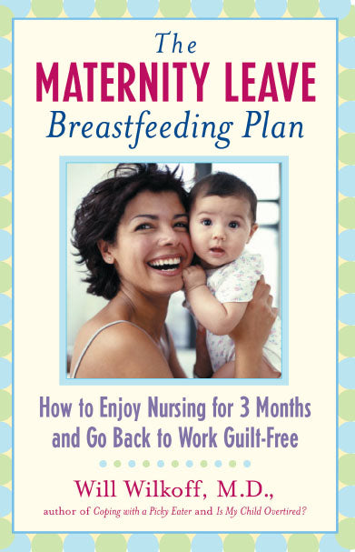Maternity Leave Breastfeeding Plan: How to Enjoy Nursing for 3 Months and Go Back to Work Guilt-Free