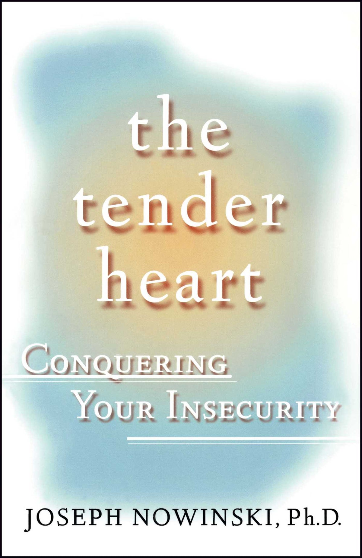 Tender Heart: Conquering Your Insecurity
