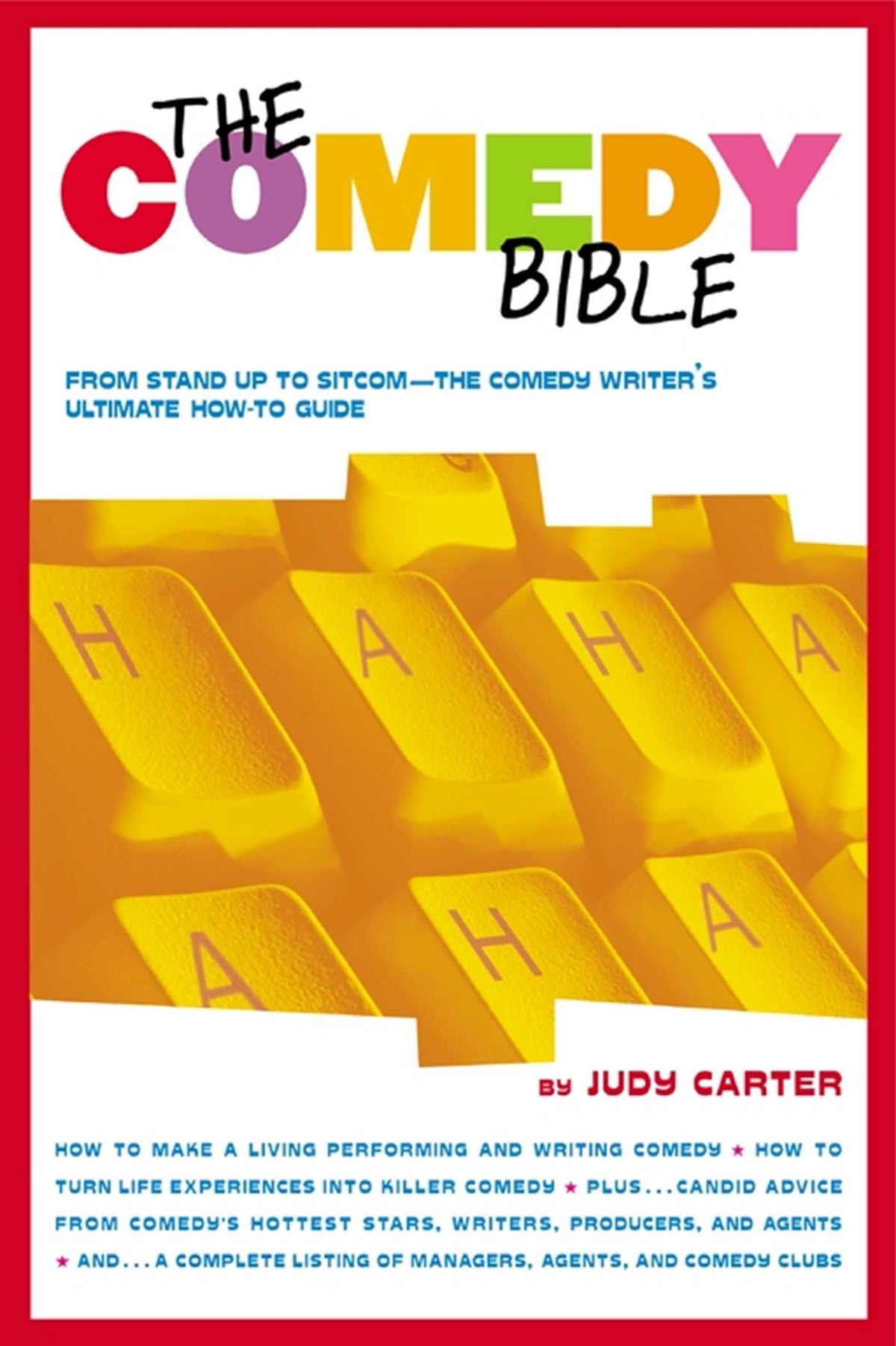 Comedy Bible: From Stand-up to Sitcom--The Comedy Writer's Ultimate "How To" Guide