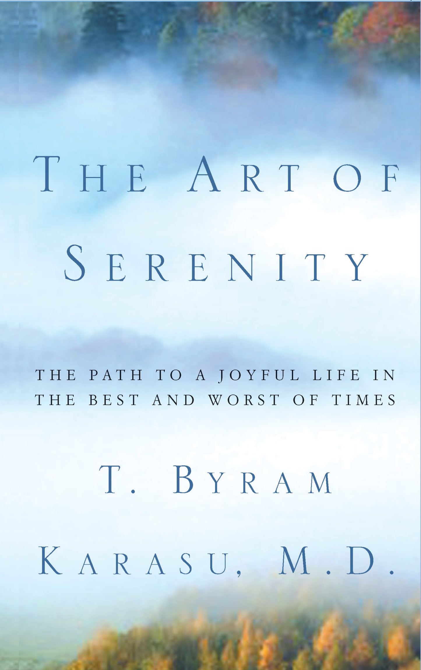 Art of Serenity: The Path to a Joyful Life in the Best and Worst of Times