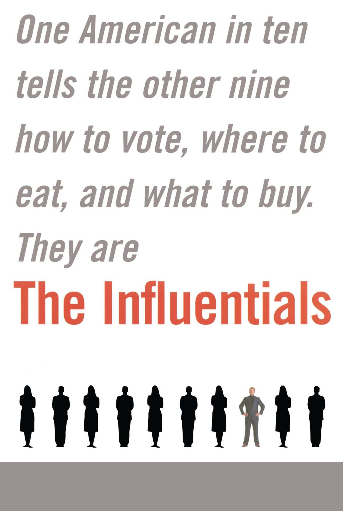 Influentials: One American in Ten Tells the Other Nine How to Vote, Where to Eat, and What to Buy