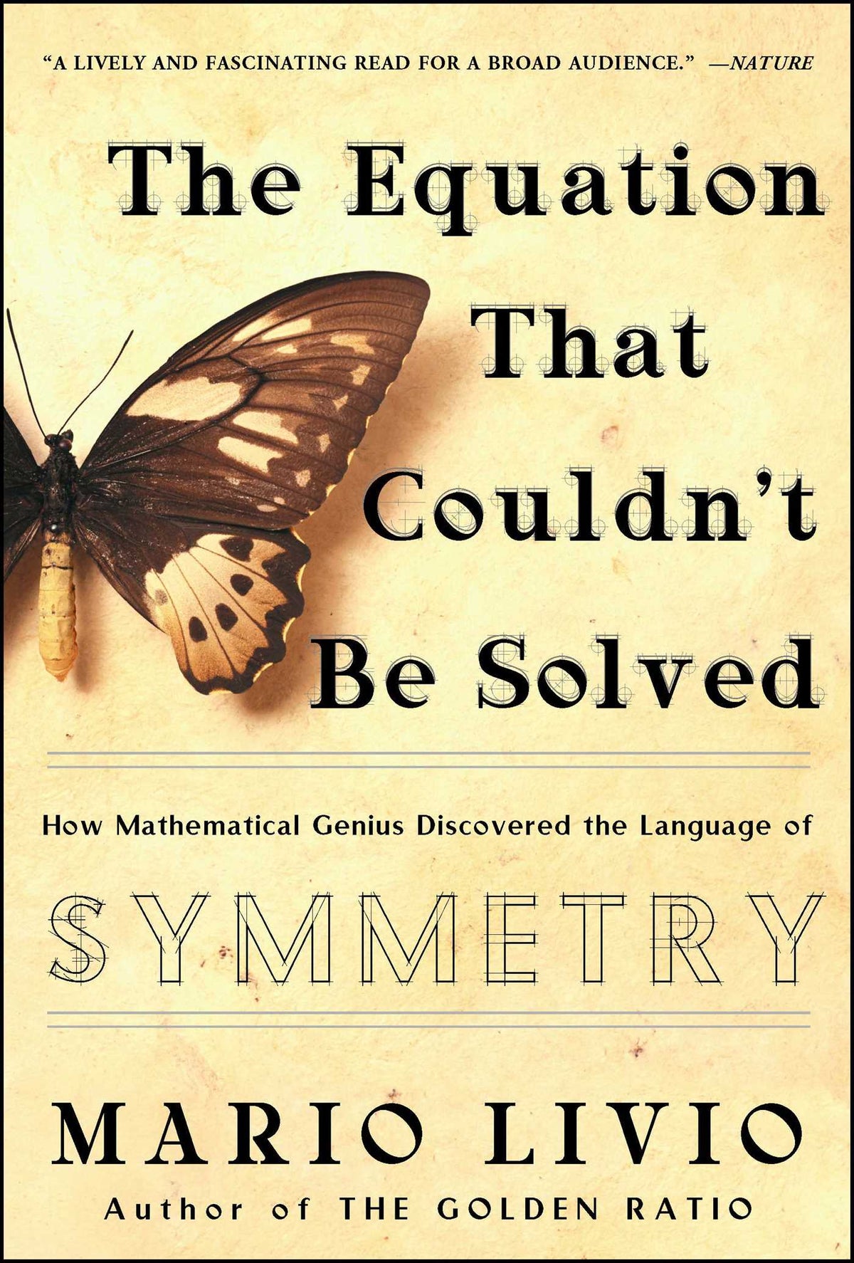 Equation That Couldn't Be Solved: How Mathematical Genius Discovered the Language of Symmetry