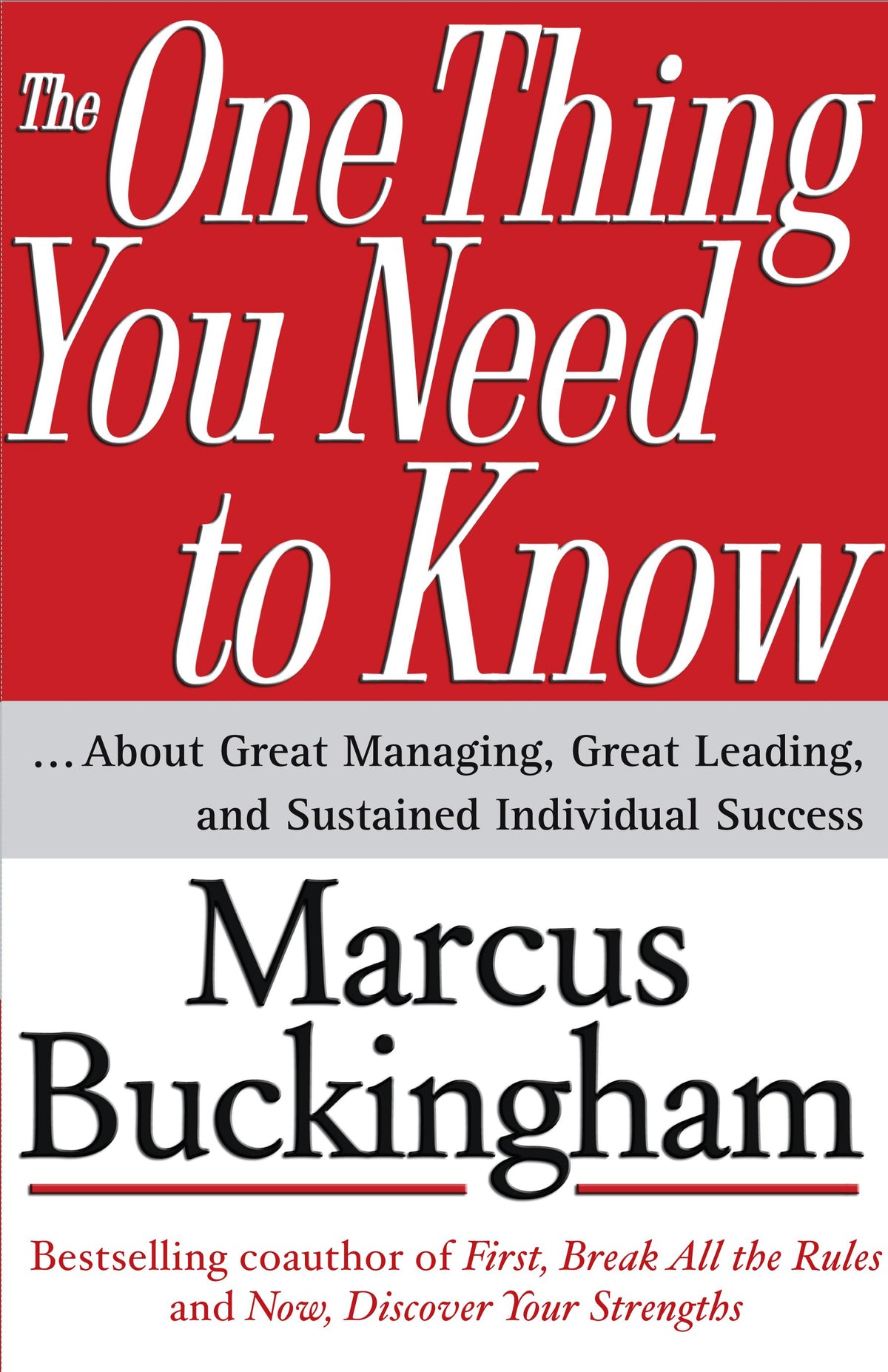 One Thing You Need to Know: ... About Great Managing, Great Leading, and Sustained Individual Success