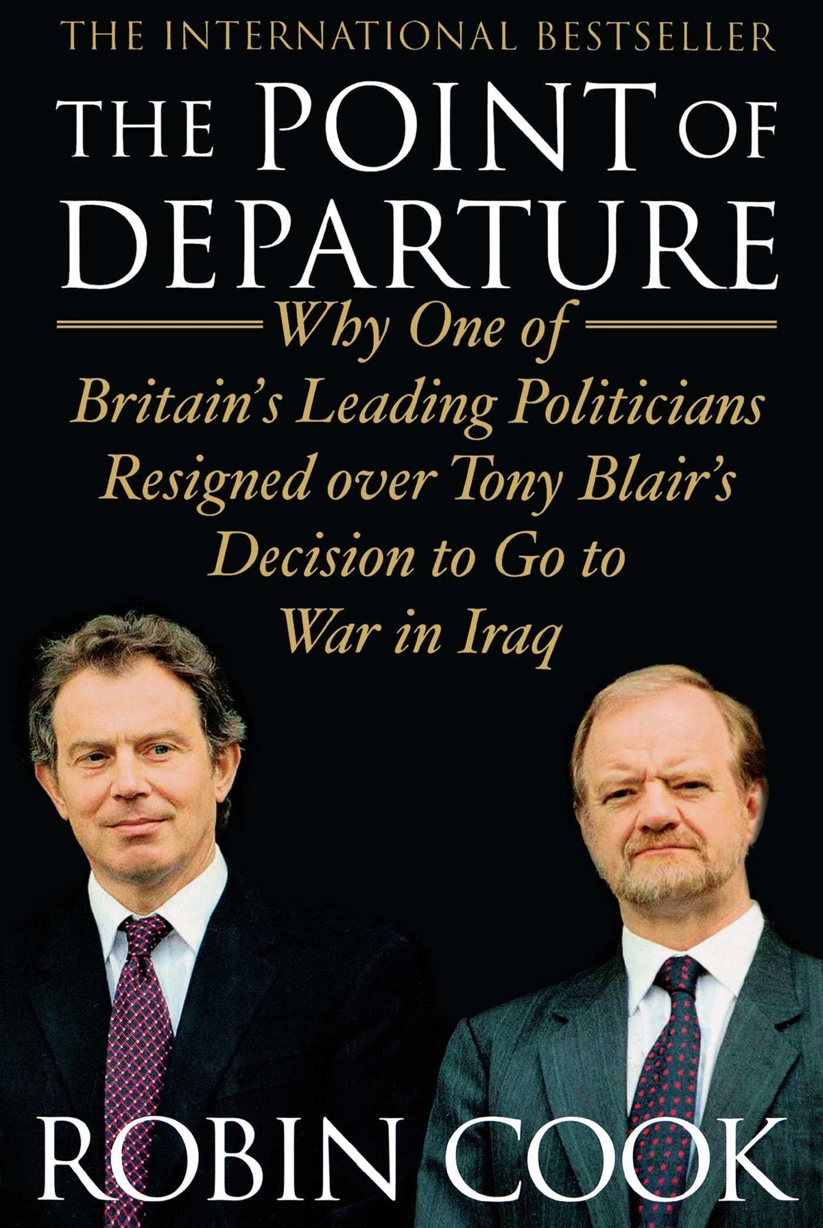 Point of Departure: Why One of Britain's Leading Politicians Resigned over Tony Blair's Decision to Go to War in Iraq