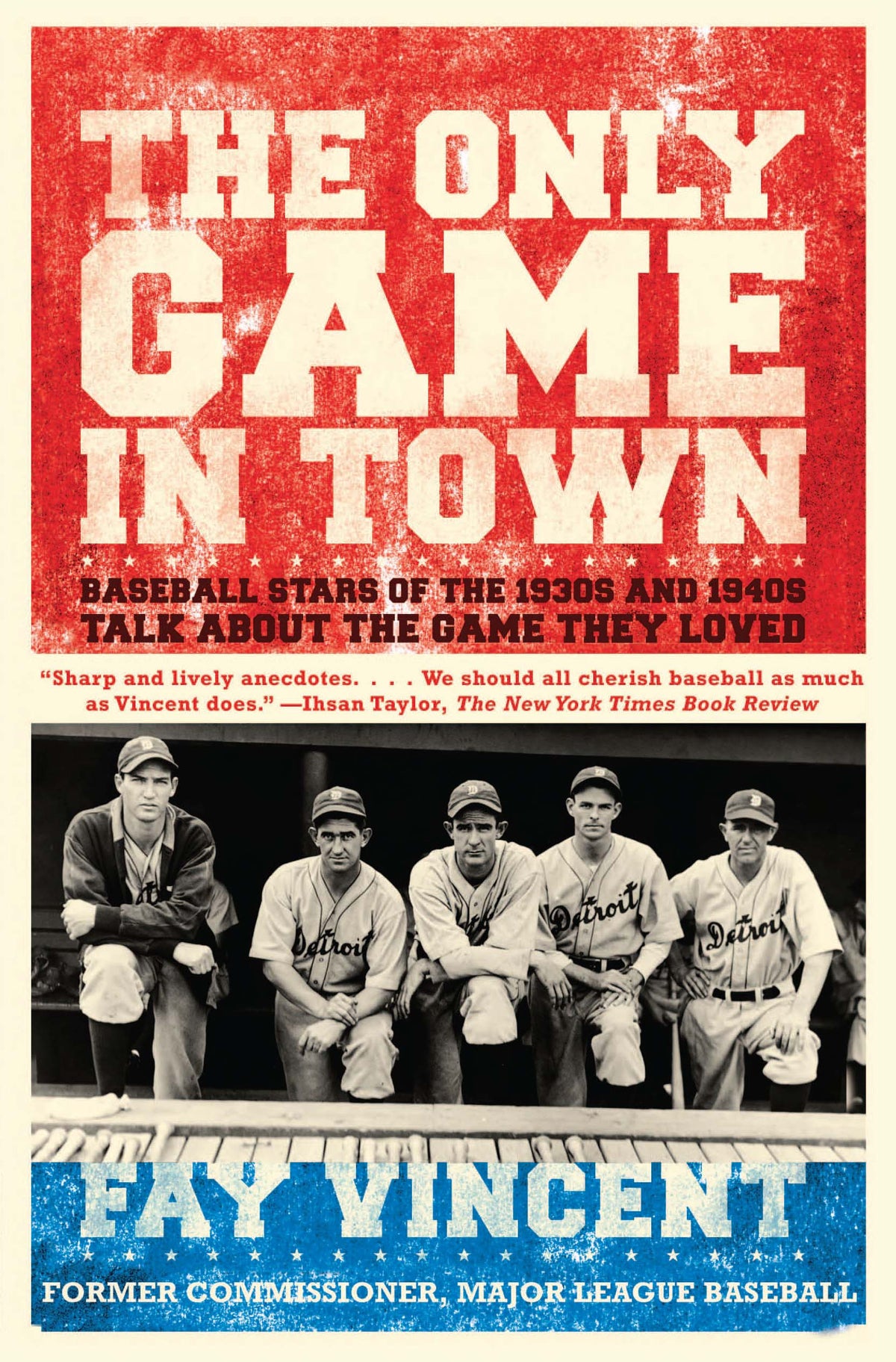 Only Game in Town: Baseball Stars of the 1930s and 1940s Talk About the Game They Loved