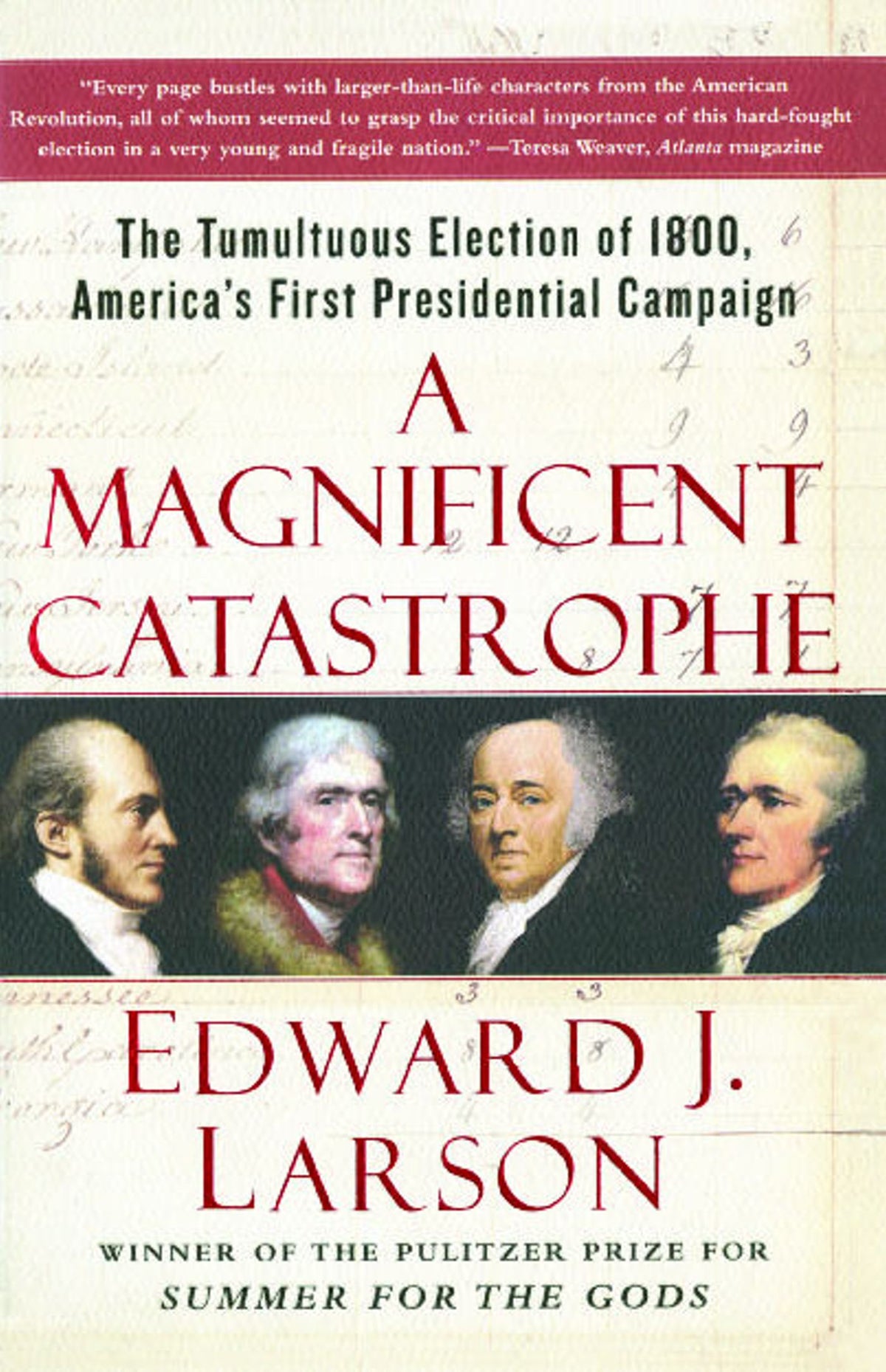 Magnificent Catastrophe: The Tumultuous Election of 1800, America's First Presidential Campaign