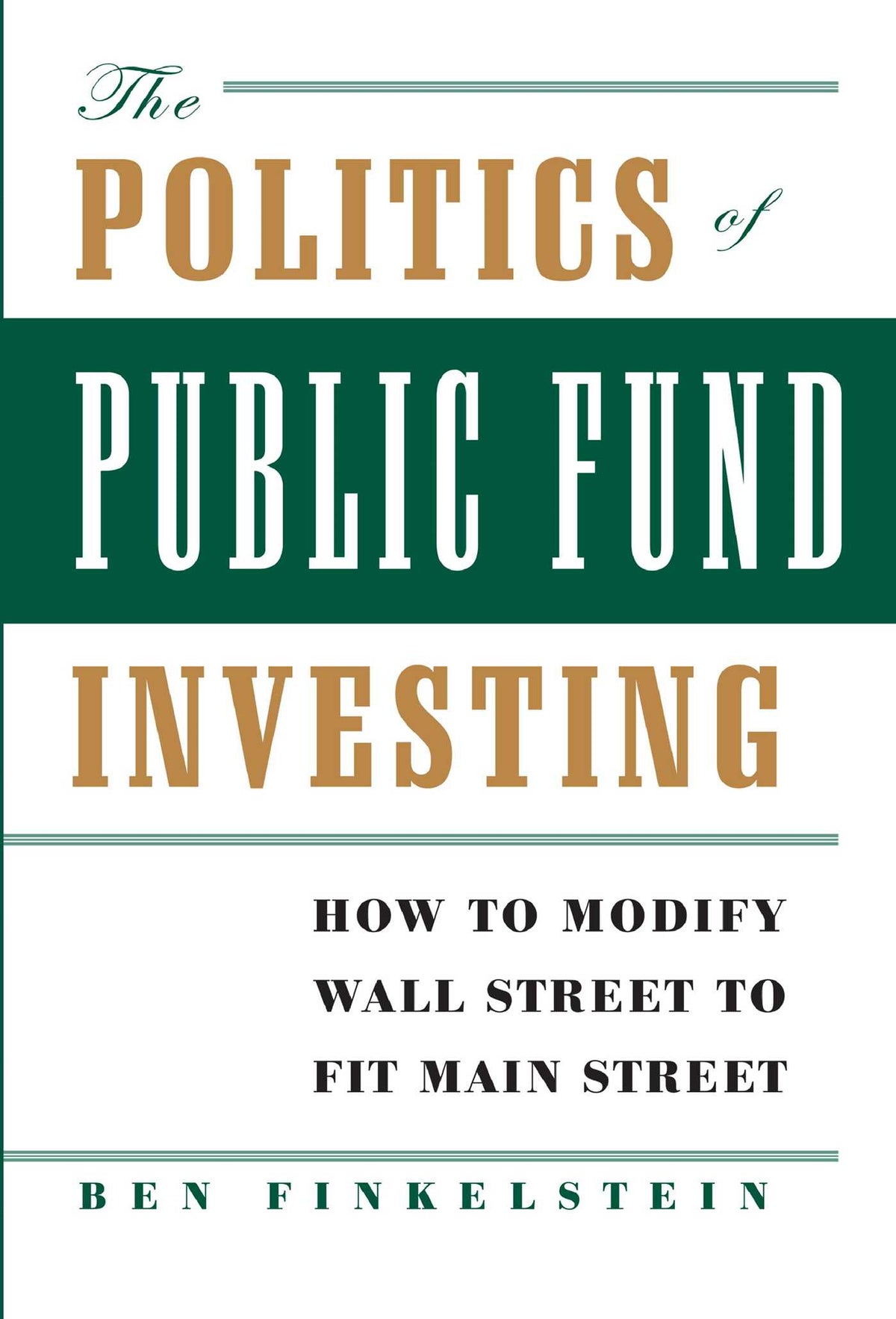 Politics of Public Fund Investing: How to Modify Wall Street to Fit Main Street