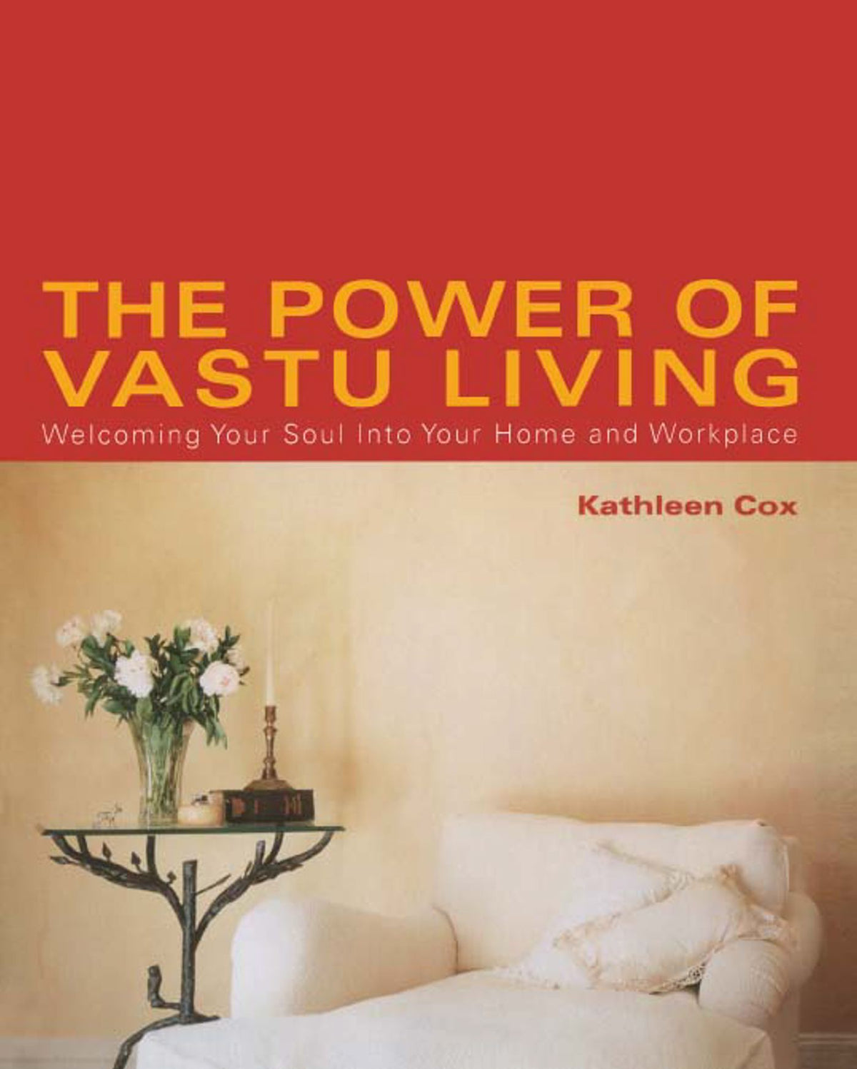 Power of Vastu Living: Welcoming Your Soul into Your Home and Workplace