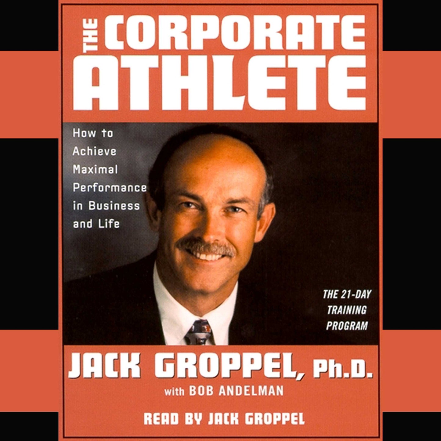 Corporate Athlete: How to Achieve Maximal Performance in Business and Life
