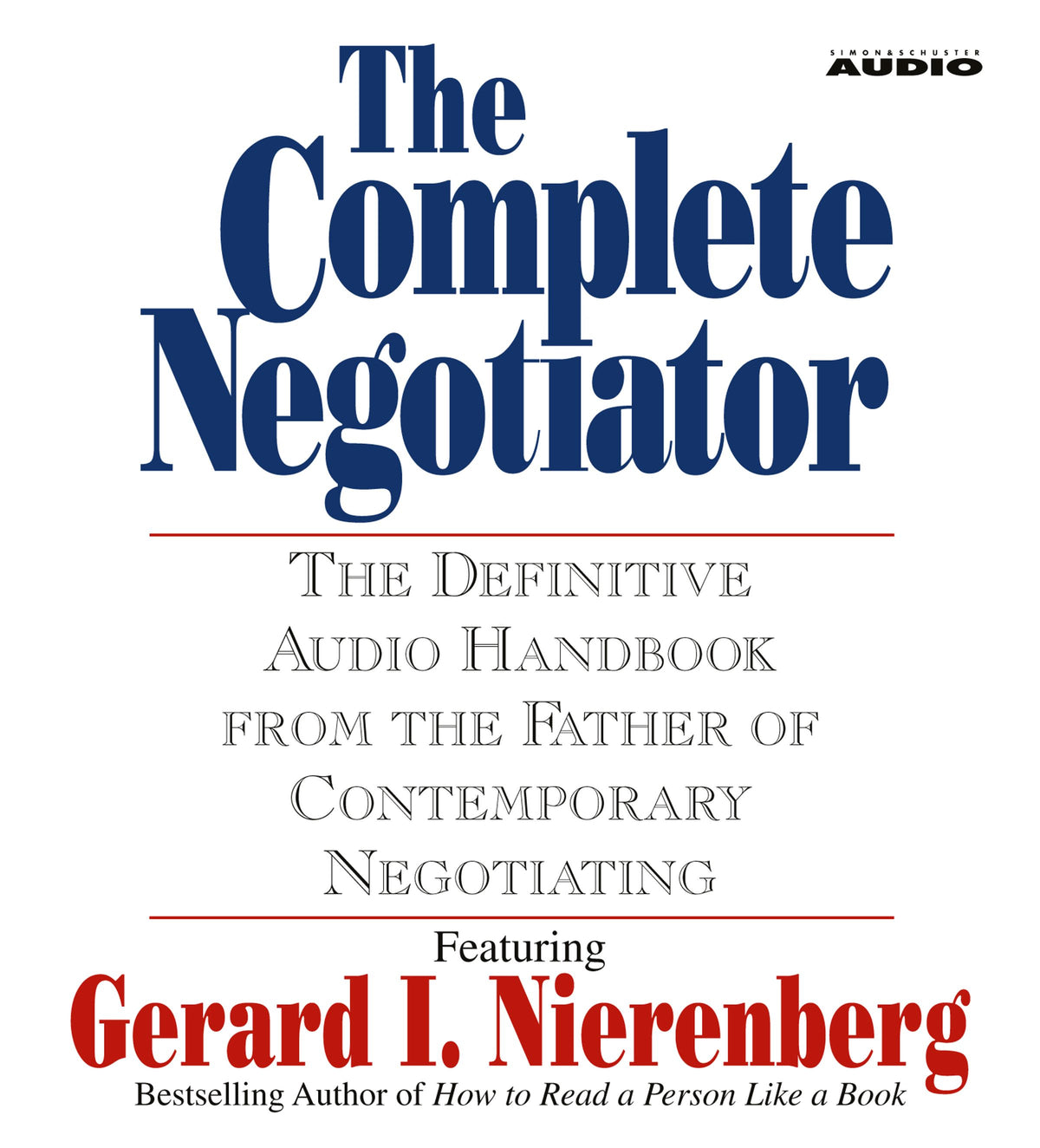 Complete Negotiator: The Definitive Audio Handbook From the Father of Contemporary Negotiating