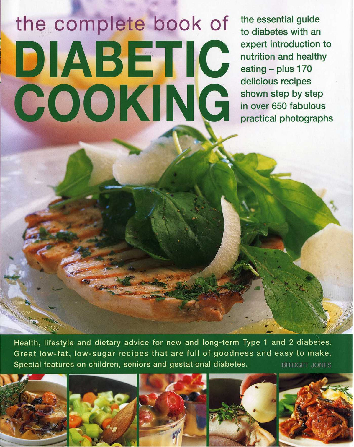 Complete Book of Diabetic Cooking: The Essential Guide For Diabetics With An Expert Introduction To Nutrition And Healthy Eating - Plus 150 Delicious Recipes Shown Step-By-Step In 700 Fabulous Photographs