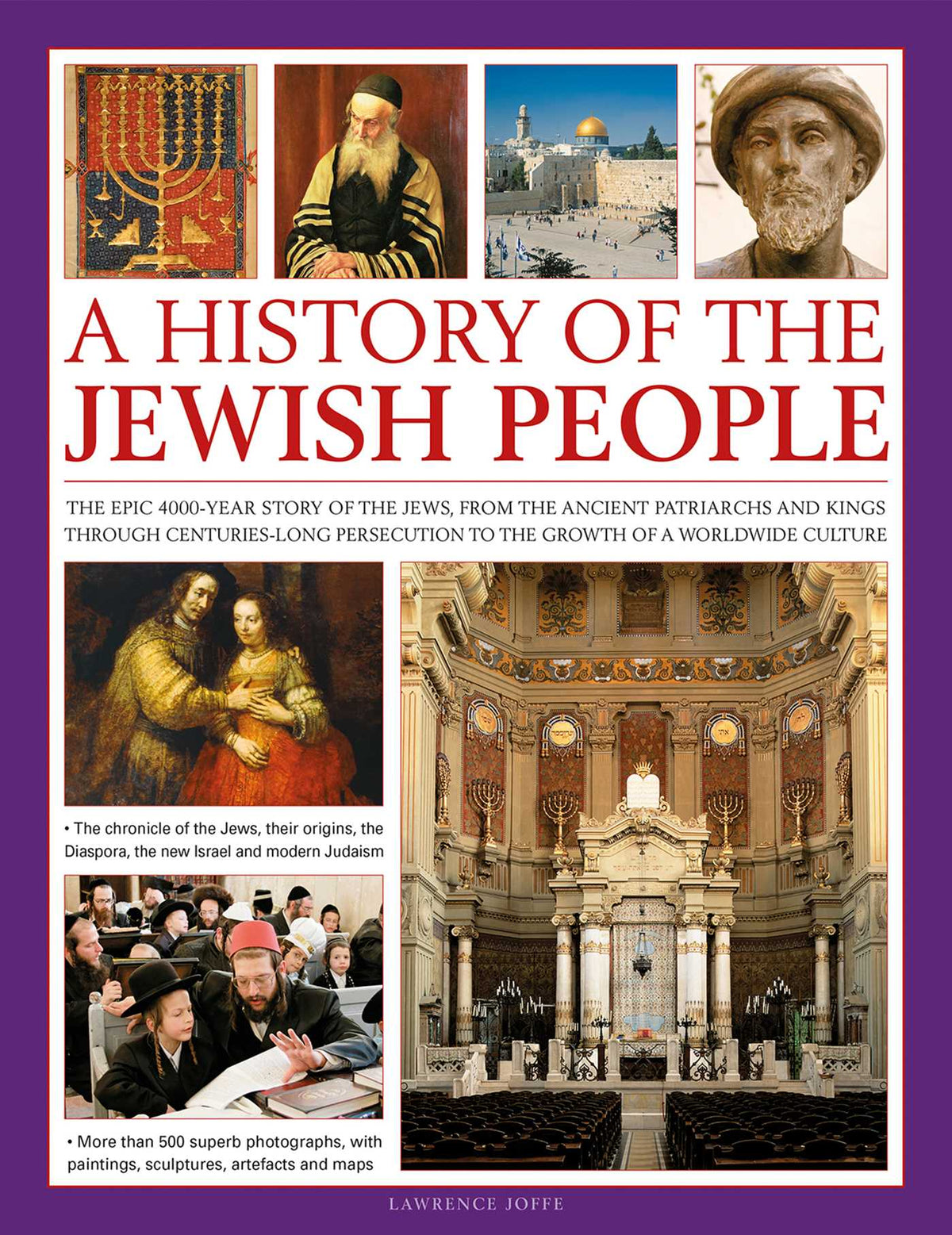 History of the Jewish People: The epic 4,000-year story of the Jews, from the ancient patriarchs and kings through centuries-long persecution to the growth of a worldwide culture