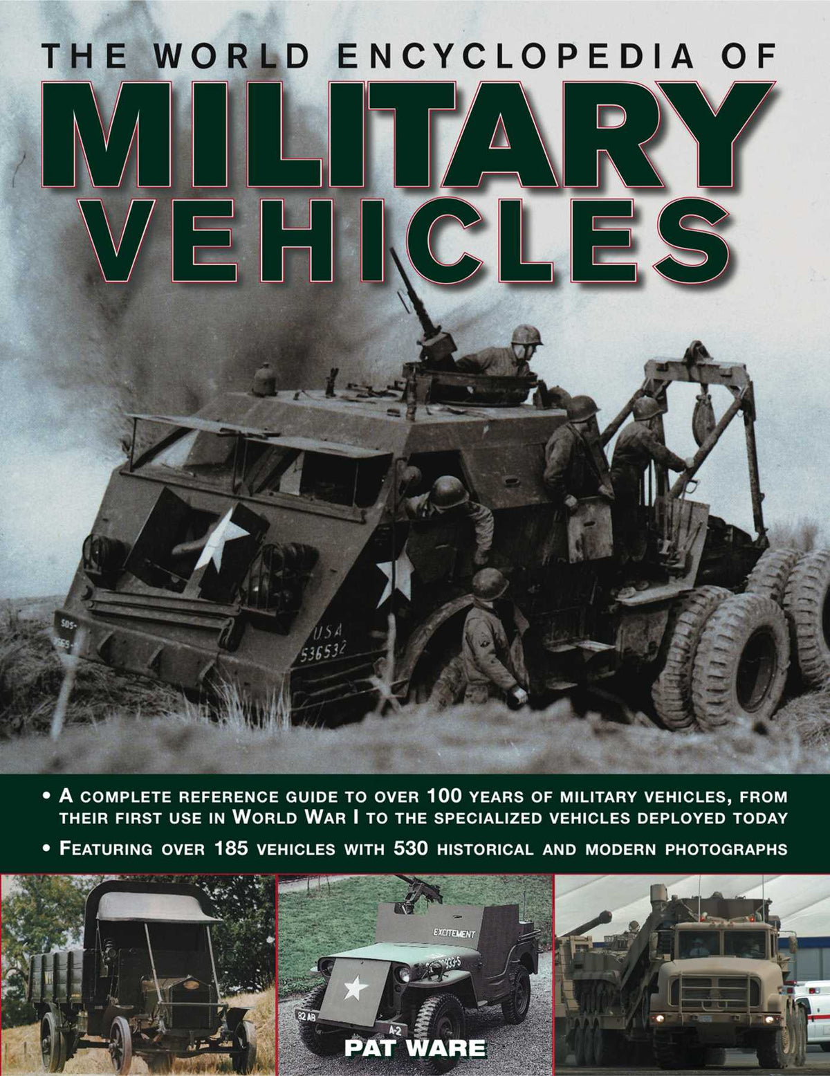 World Encyclopedia of Military Vehicles: A complete reference guide to over 100 years of military vehicles, from their first use in World War I to the specialized vehicles deployed today