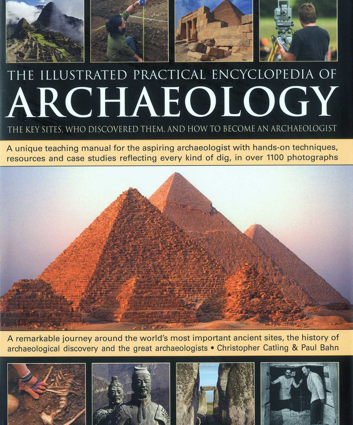 Illustrated Practical Encyclopedia of Archaeology: The Key Sites, Those Who Discovered Them, and How To Become and Archaeologist
