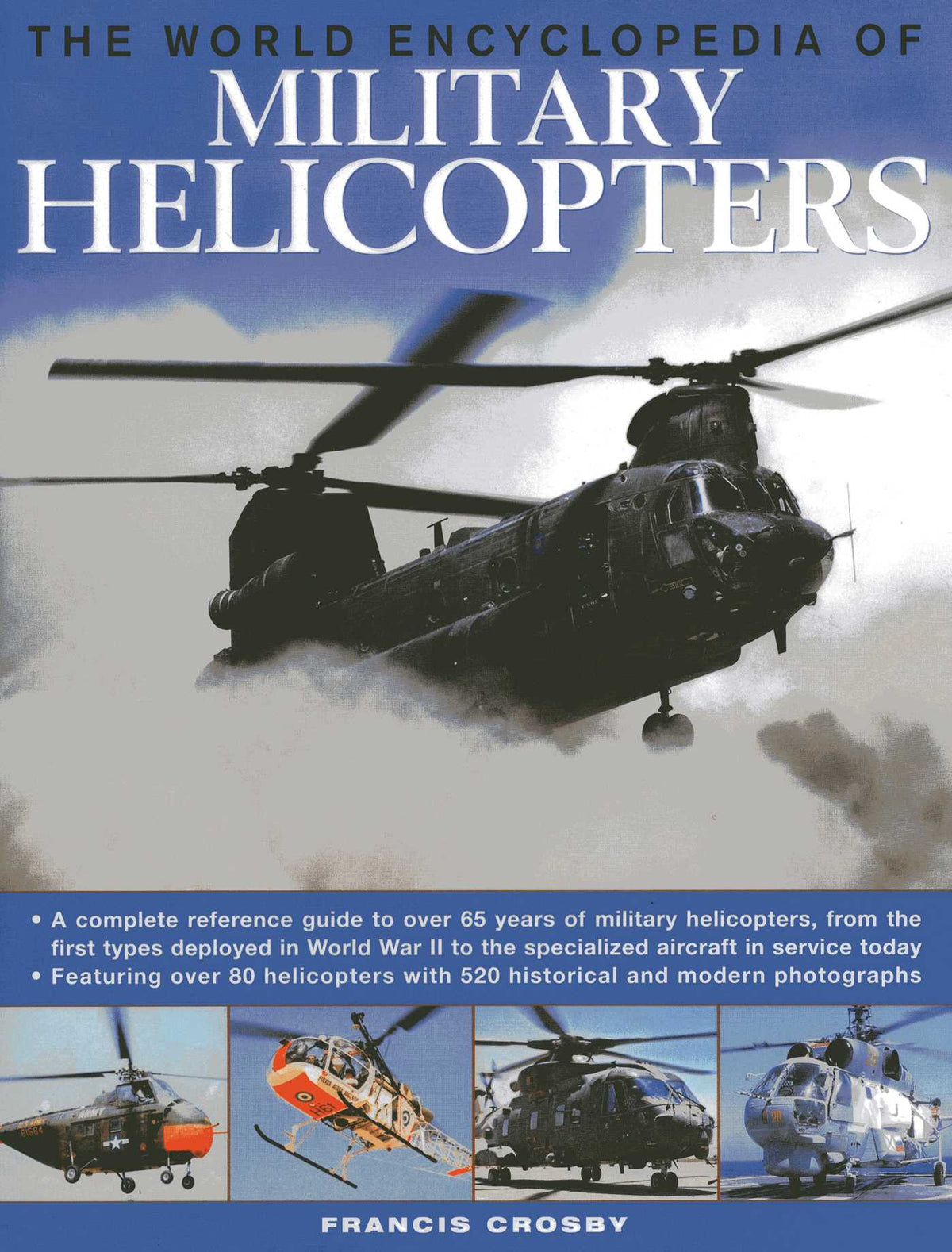 World Encyclopedia of Military Helicopters: Featuring over 80 helicopters with 500 historical and modern photographs