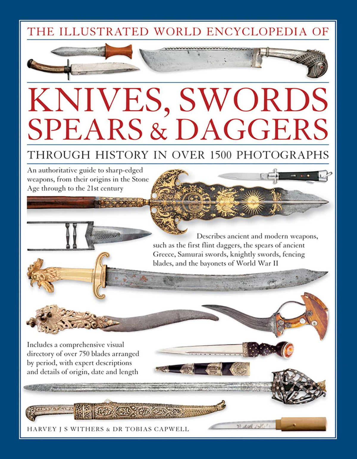 Illustrated World Encyclopedia of Knives, Swords, Spears & Daggers: Through History In Over 1500 Photographs