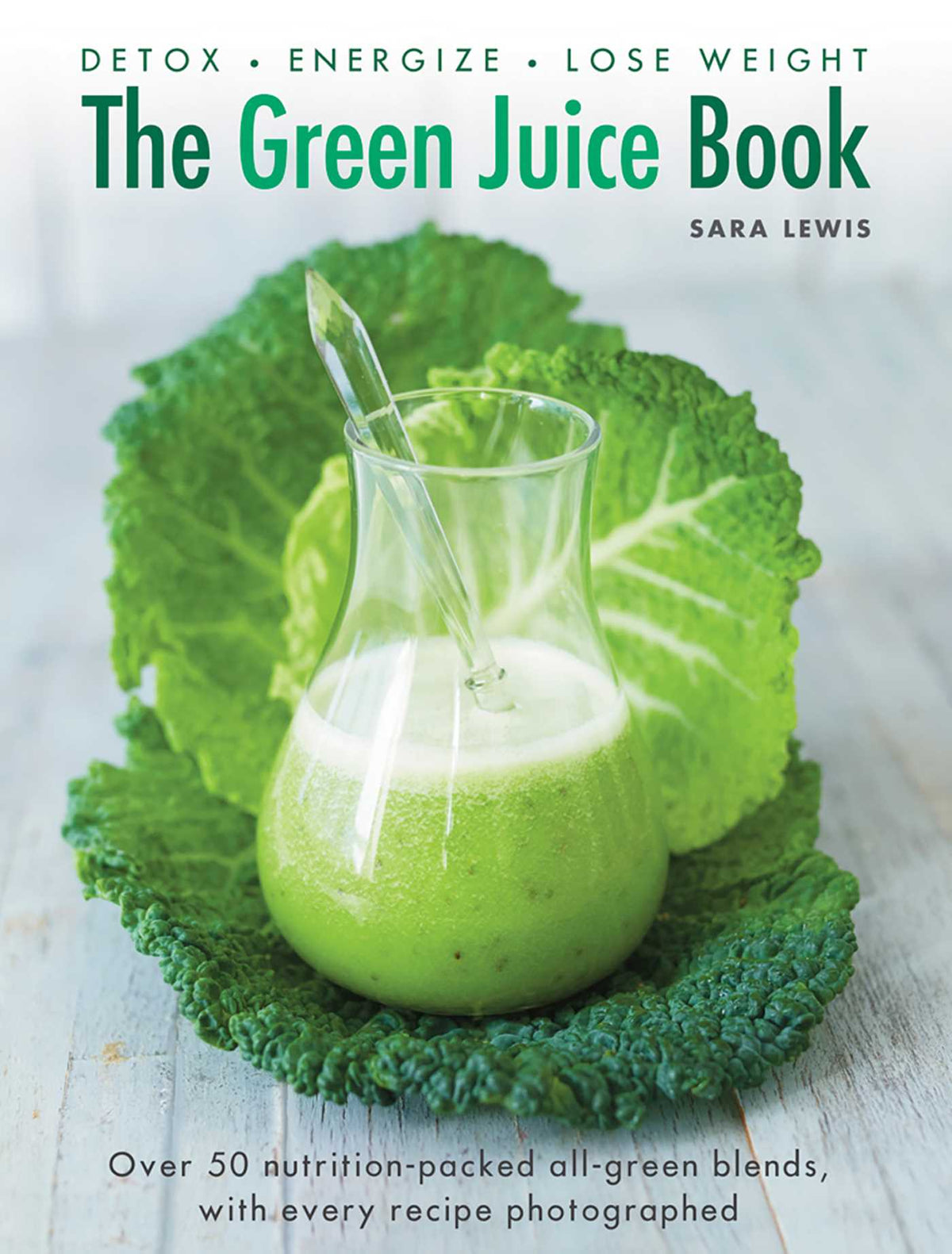 Green Juice Book: Detox*Energize*Lose Weight