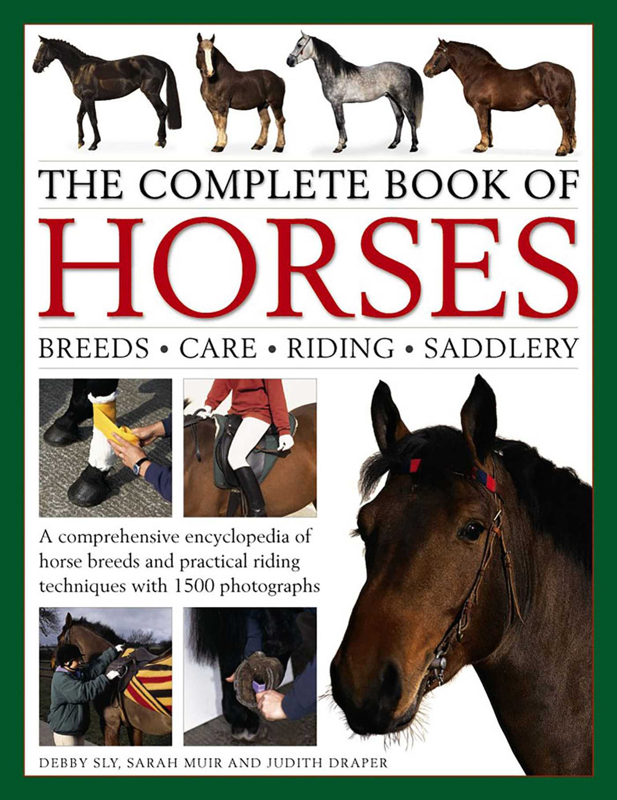 Complete Book of Horses: Breeds, Care, Riding, Saddlery: A Comprehensive Encyclopedia Of Horse Breeds And Practical Riding Techniques With 1500 Photographs - Fully Updated