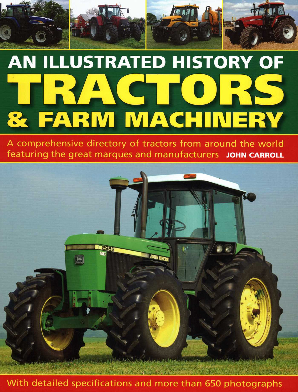 Illustrated History of Tractors & Farm Machinery: A Comprehensive Directory of Tractors from Around the World, Featuring the Great Marques and Manufacturers