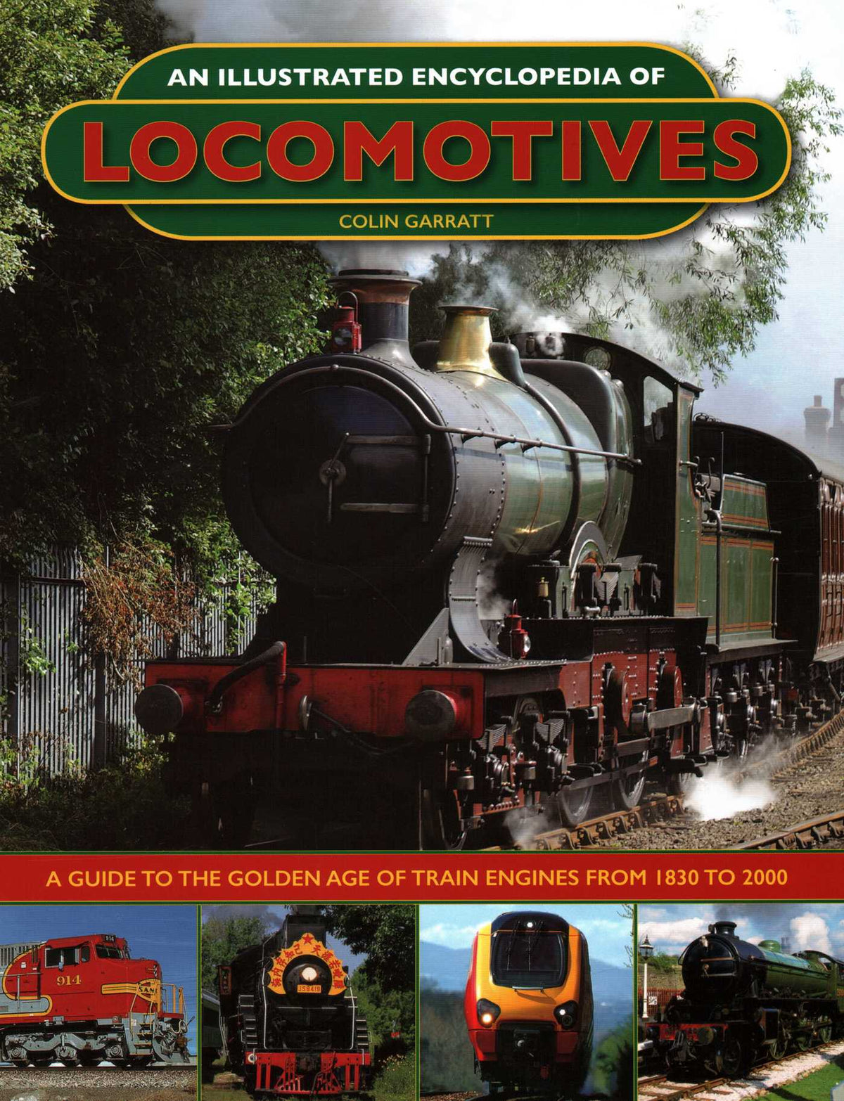 Illustrated Encyclopedia of Locomotives:: A Guide to the Golden Age of Train Engines from 1830 to 2000