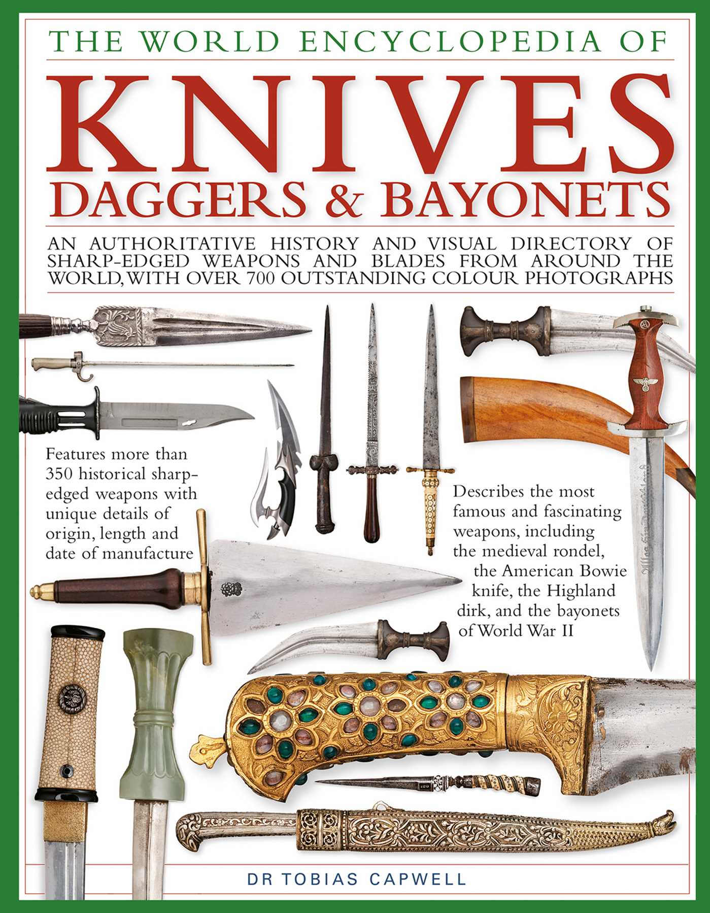 World Encyclopedia of Knives, Daggers & Bayonets: An Authoritative History and Visual Directory of Sharp-edged Weapons and Blades from around the World, with more than 700 Photographs