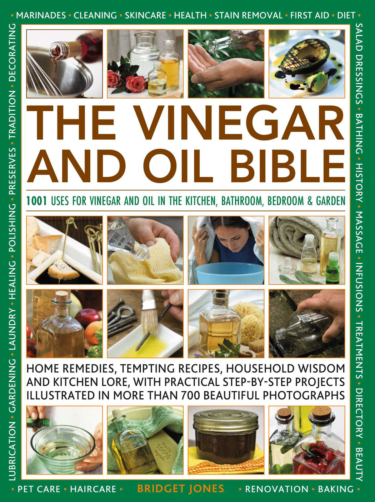 Vinegar and Oil Bible: 1001 uses for vinegar and oil in the kitchen, bathroom, bedroom and garden