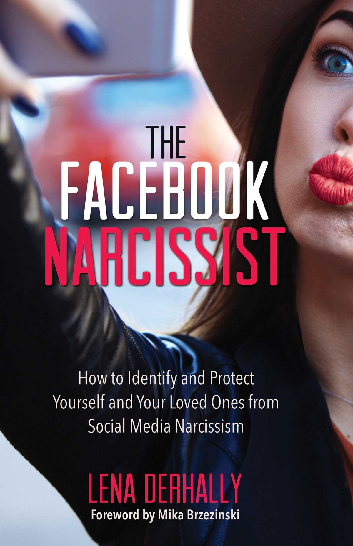 Facebook Narcissist: How to Identify and Protect Yourself and Your Loved Ones from Social Media Narcissism