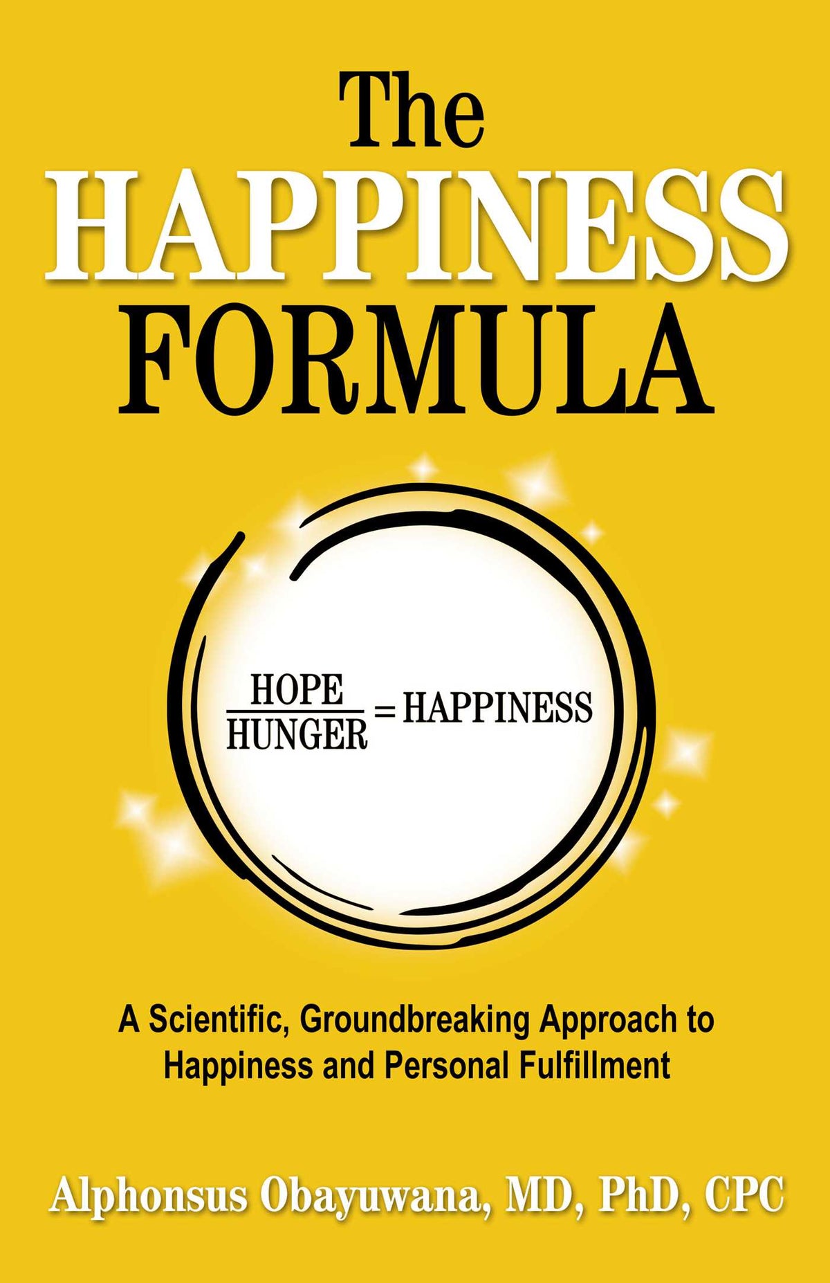 Happiness Formula: A Scientific, Groundbreaking Approach to Happiness and Personal Fulfillment