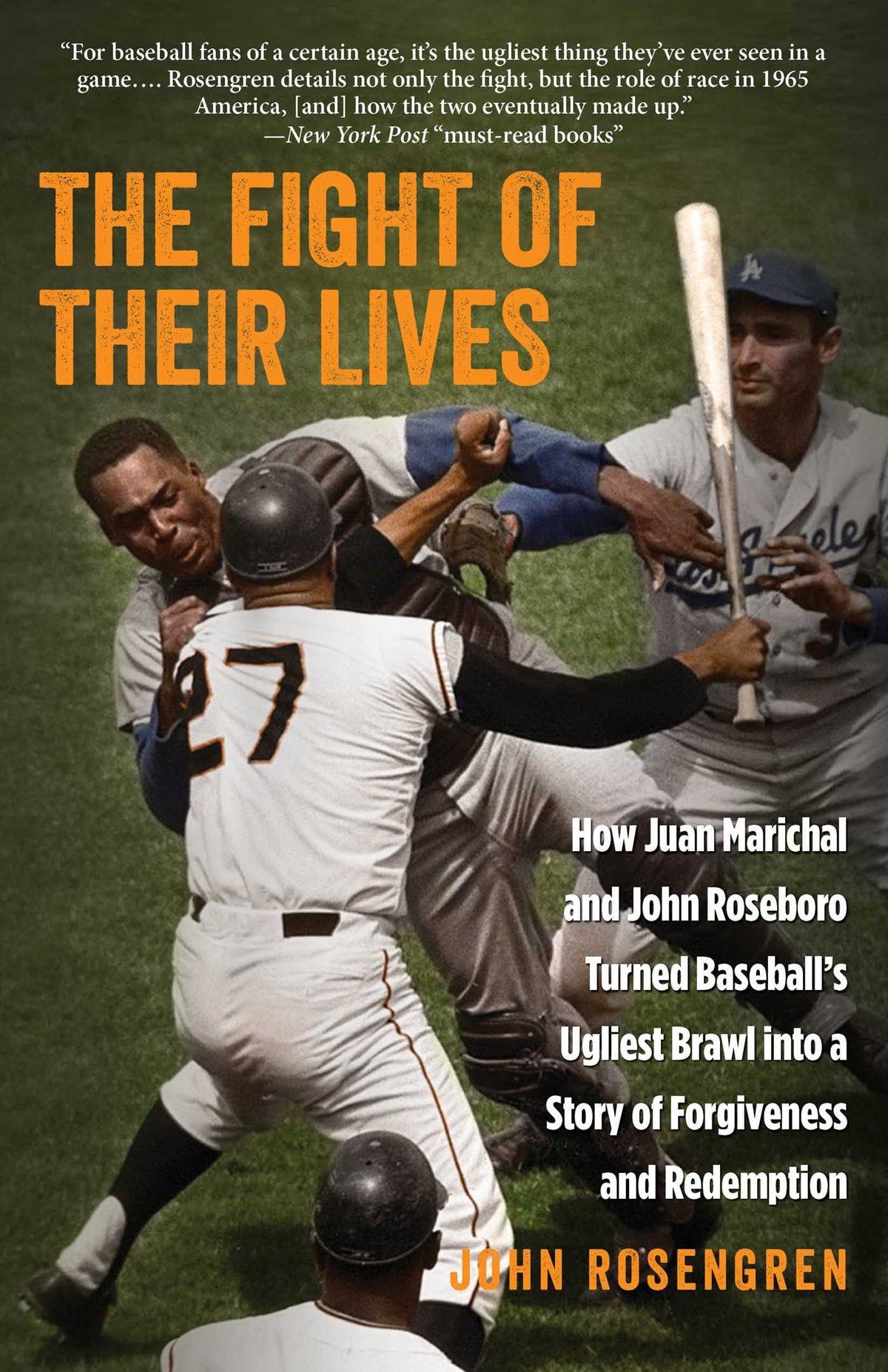 Fight of Their Lives: How Juan Marichal and John Roseboro Turned Baseball's Ugliest Brawl into a Story of Forgiveness and Redemption