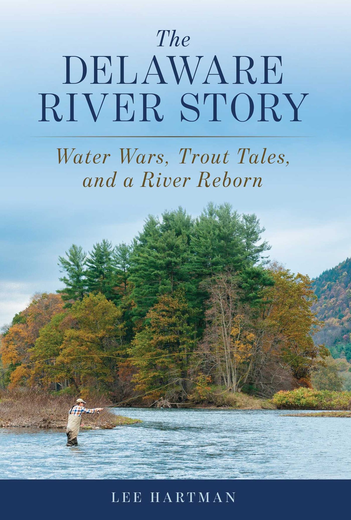 Delaware River Story: Water Wars, Trout Tales, and a River Reborn