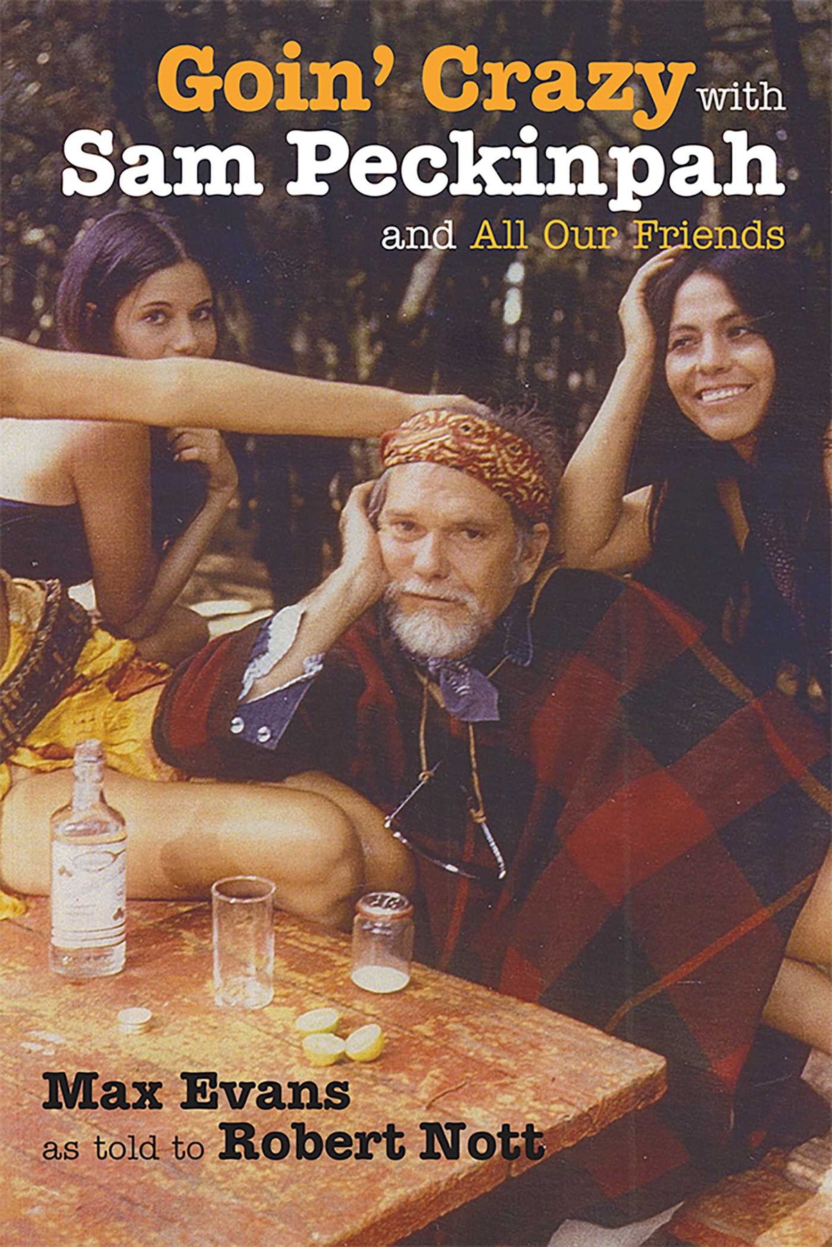 Goin' Crazy with Sam Peckinpah and All Our Friends