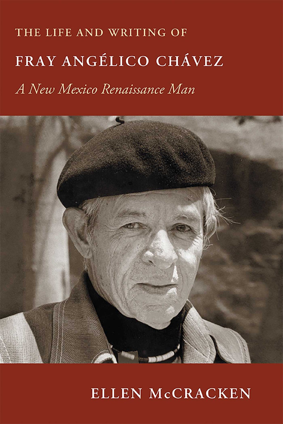 Life and Writing of Fray Angélico Chávez: A New Mexico Renaissance Man