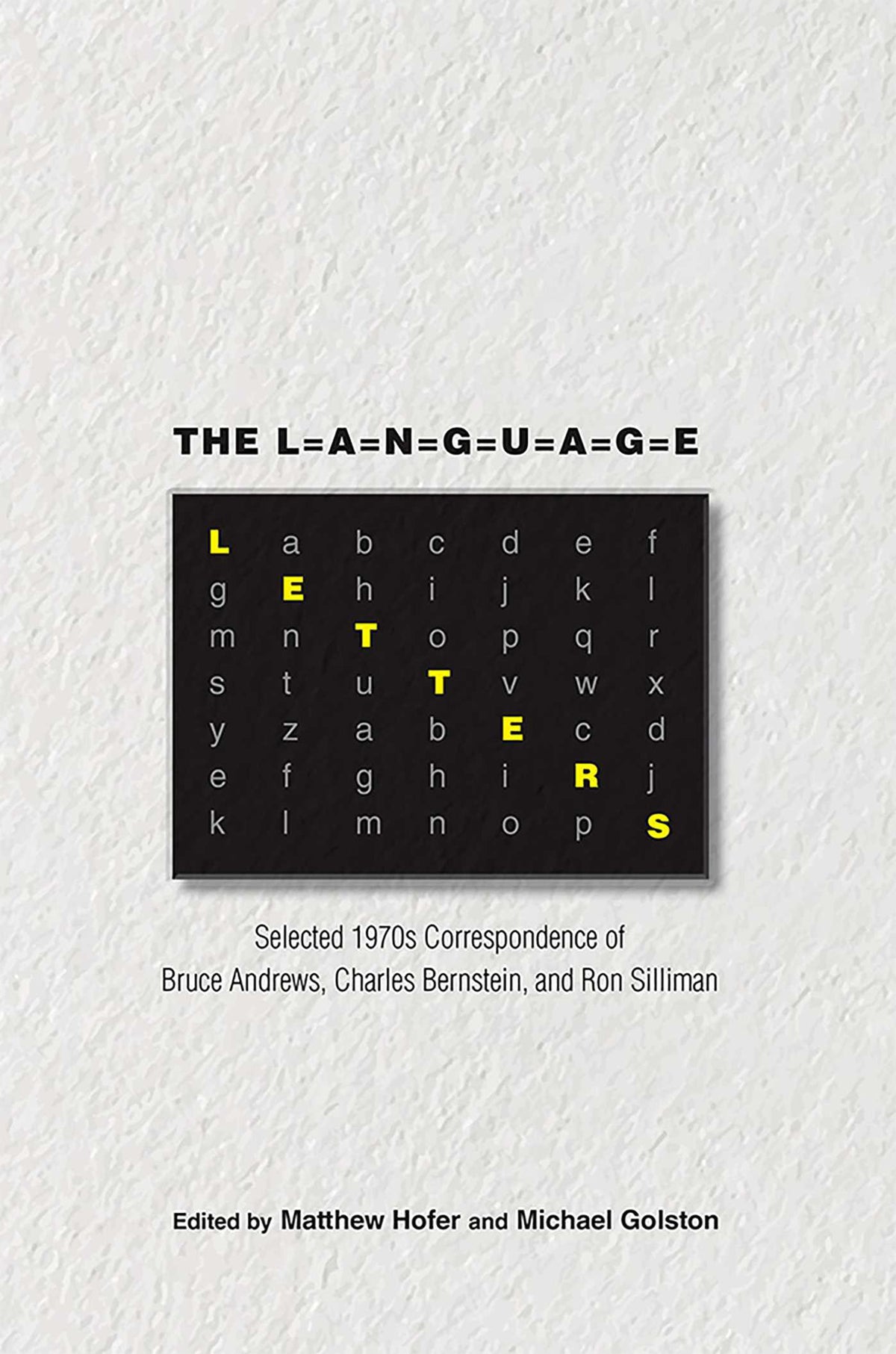 Language Letters: Selected 1970s Correspondence of Bruce Andrews, Charles Bernstein, and Ron Silliman