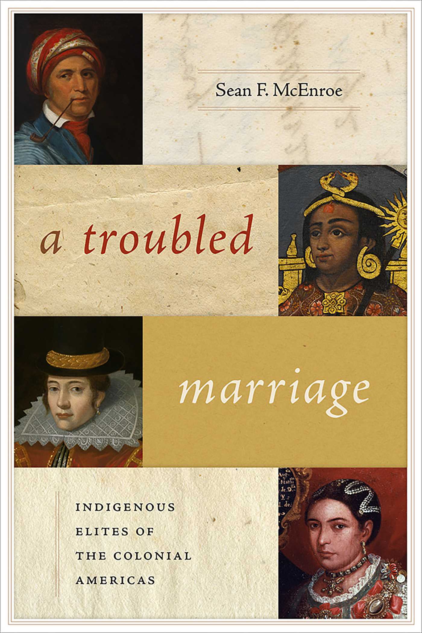Troubled Marriage: Indigenous Elites of the Colonial Americas