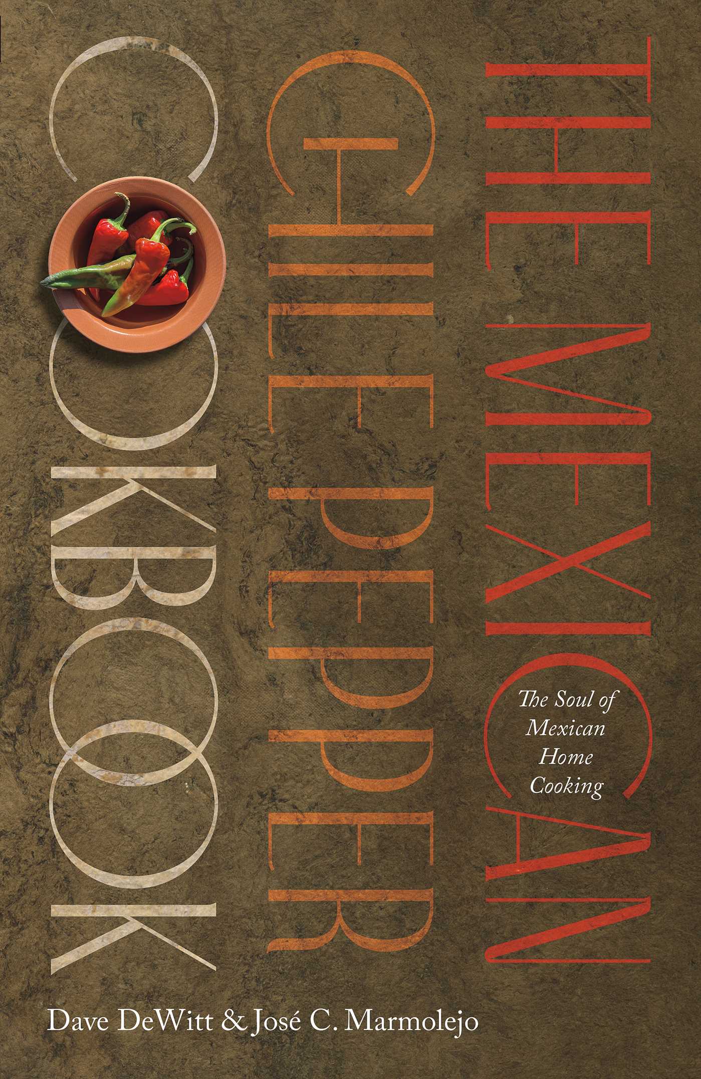 Mexican Chile Pepper Cookbook: The Soul of Mexican Home Cooking
