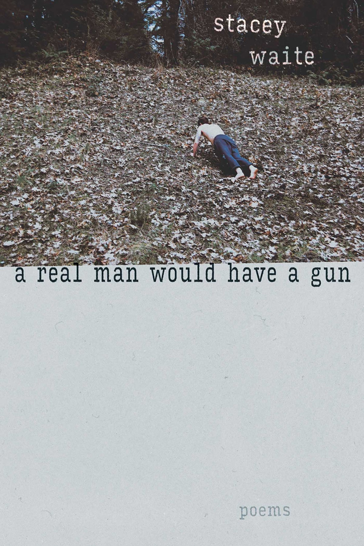 Real Man Would Have a Gun: Poems