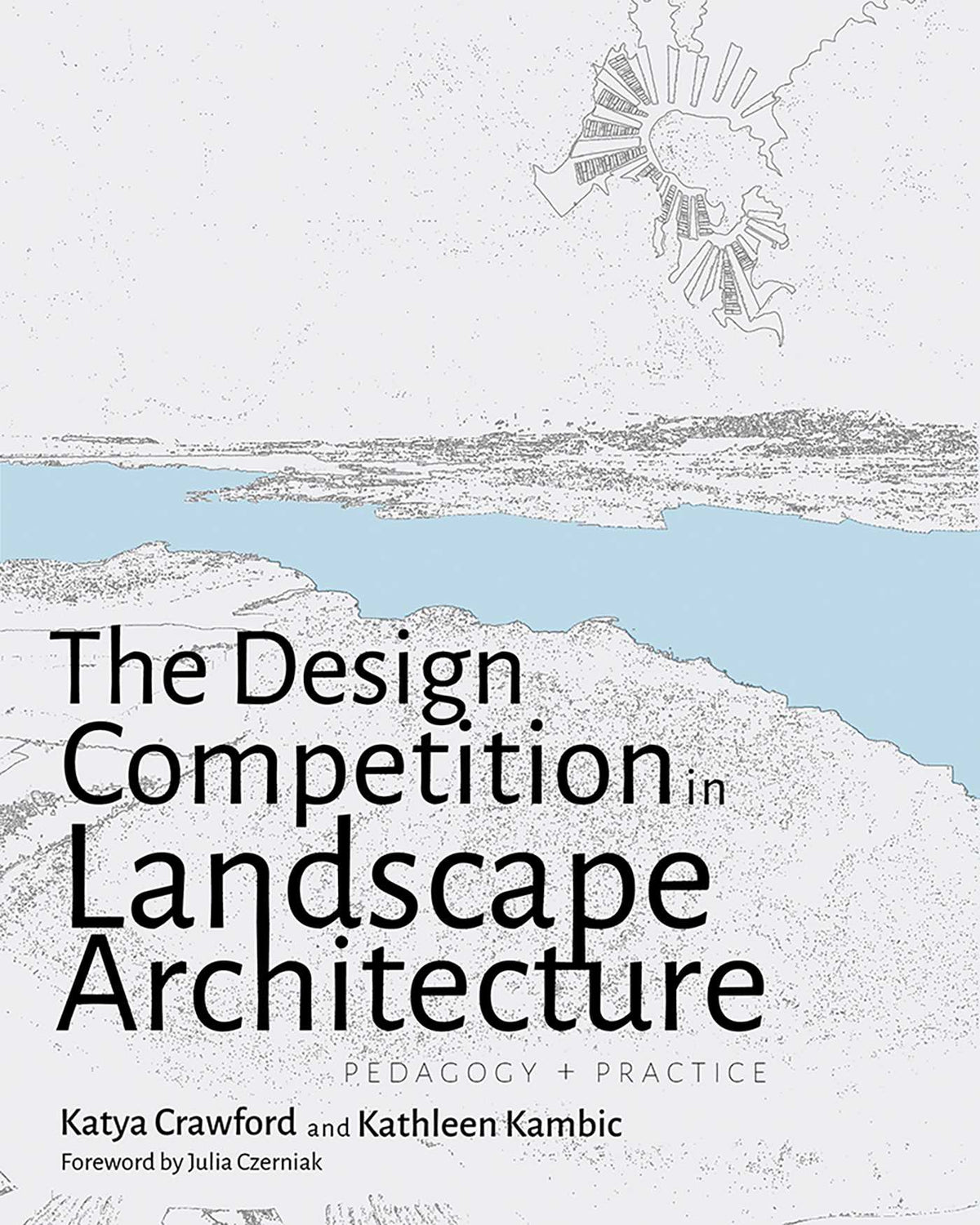 Design Competition in Landscape Architecture: Pedagogy and Practice