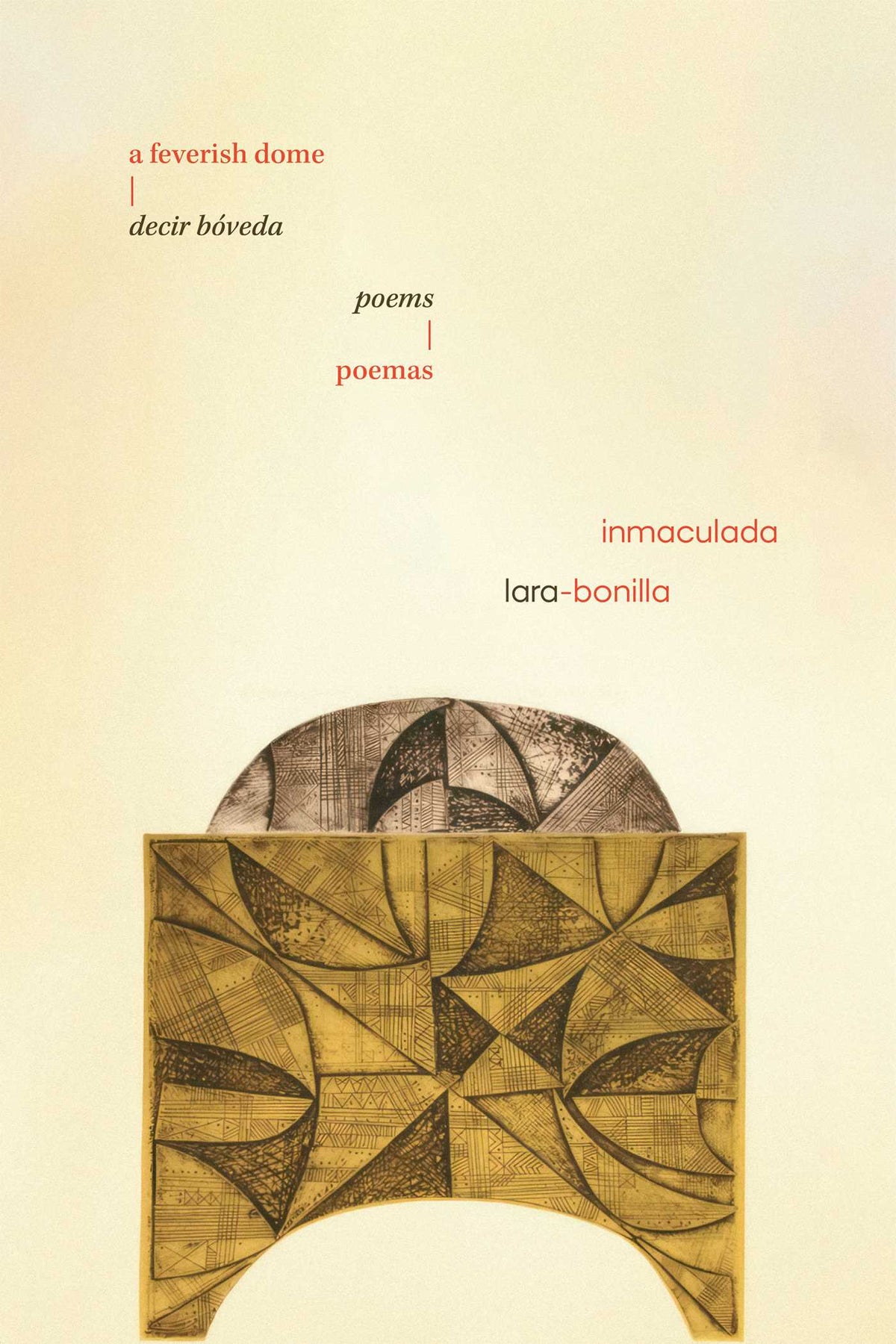 feverish dome / decir bóveda: poems / poemas