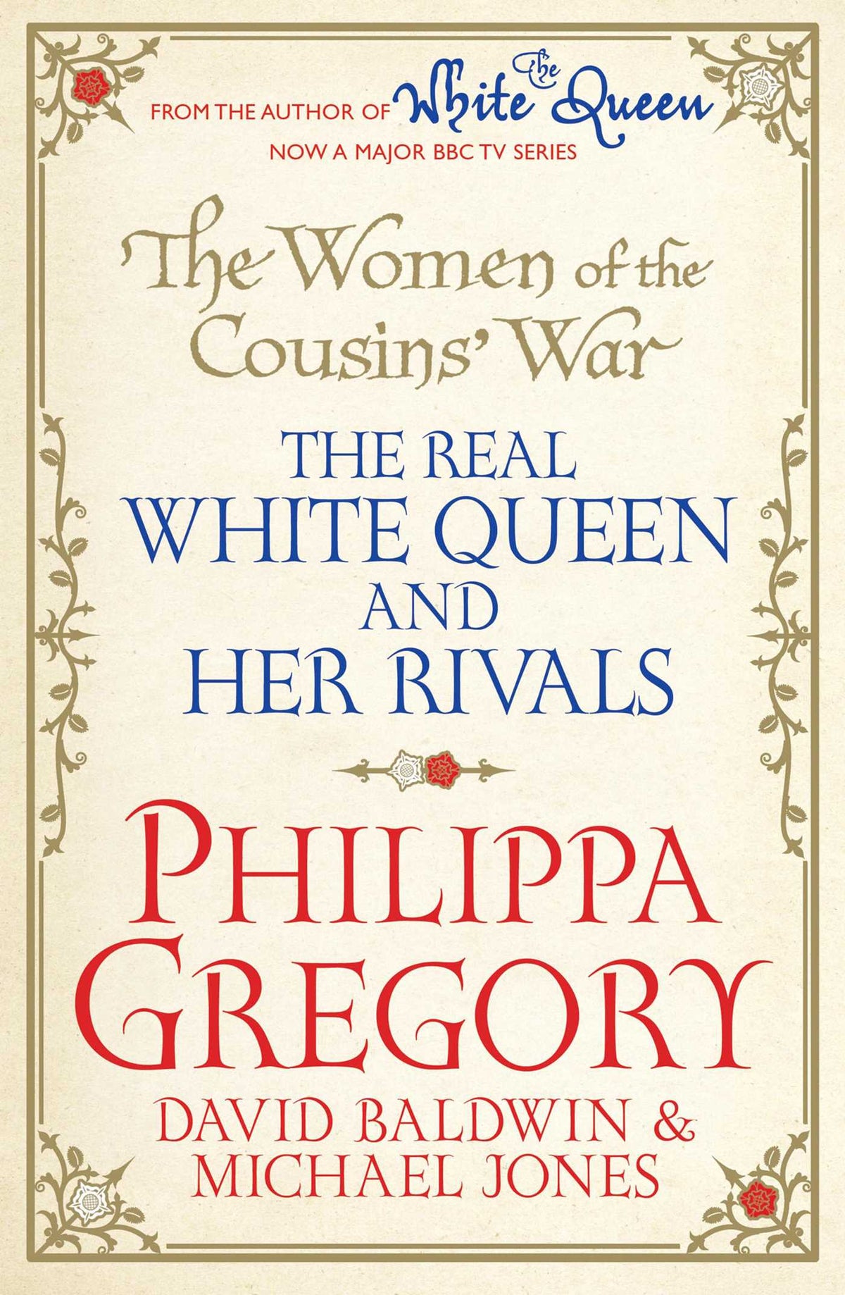 Women of the Cousins' War: The Real White Queen And Her Rivals
