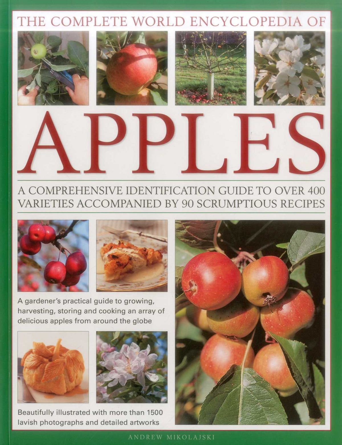 Complete World Encyclopedia of Apples: A Comprehensive Identification Guide To Over 400 Varieties Accompanied By 95 Scrumptious Recipes
