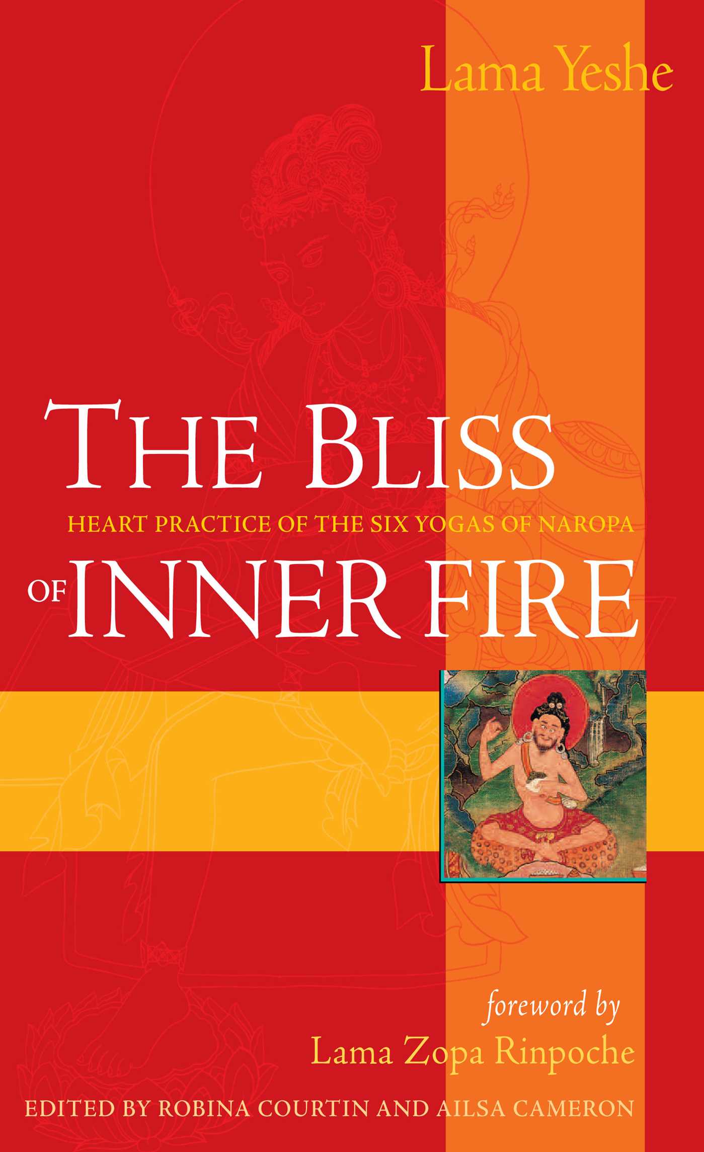 Bliss of Inner Fire: Heart Practice of the Six Yogas of Naropa