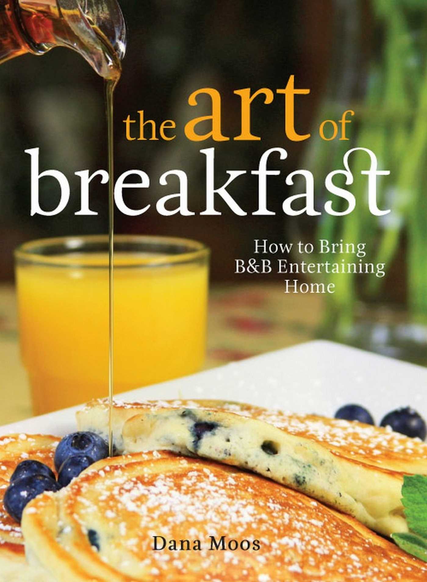 Art of Breakfast: How to Bring B&B Entertaining Home