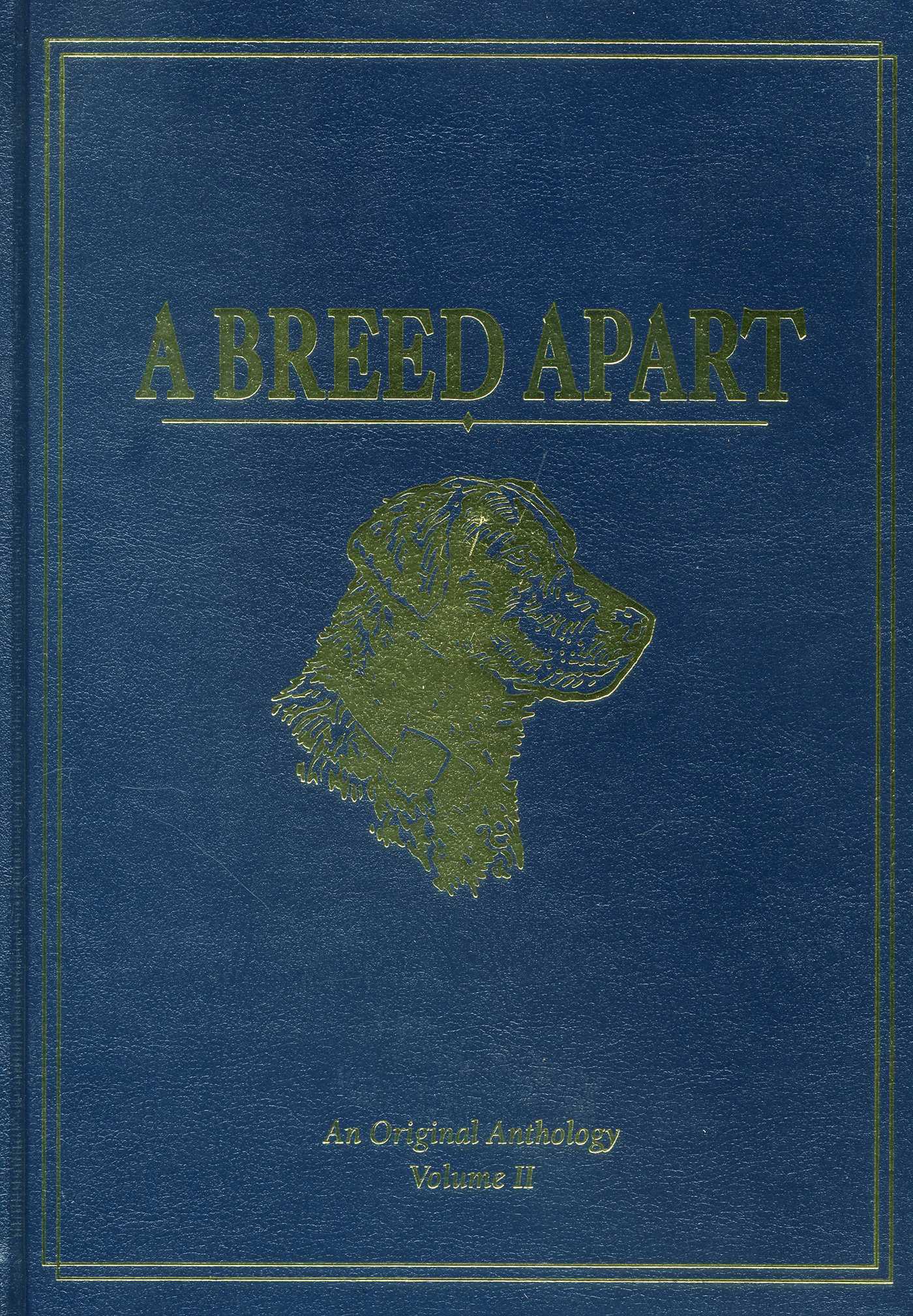 Breed Apart: A Tribute to the Hunting Dogs That Own Our Souls: An Original Anthology