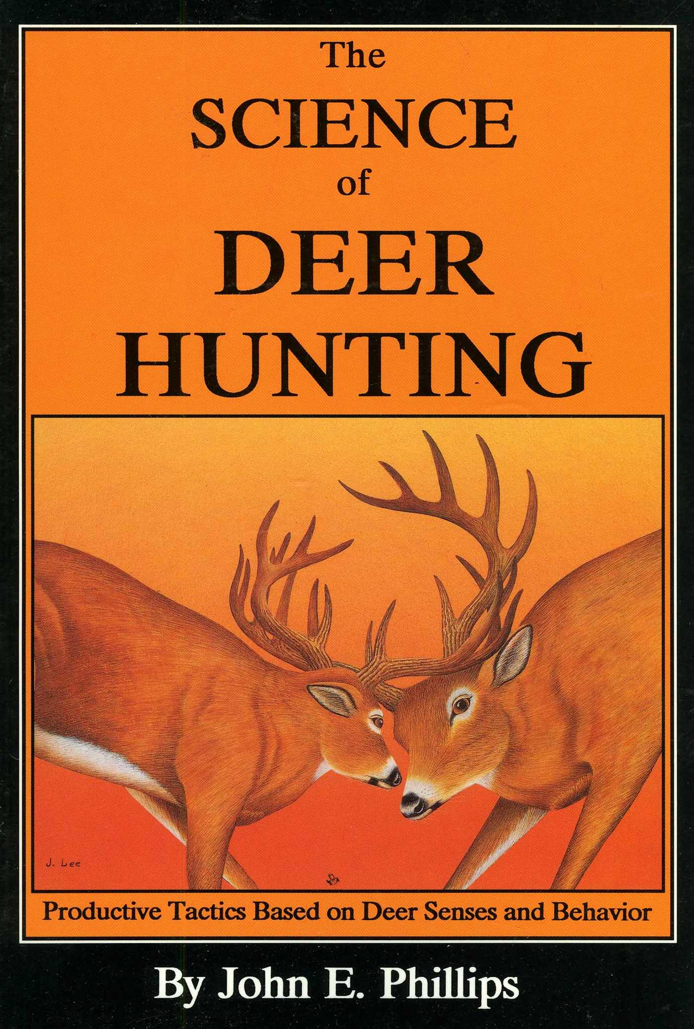 Science of Deer Hunting: Productive Tactics Based on deer Senses and Behavior Book 2