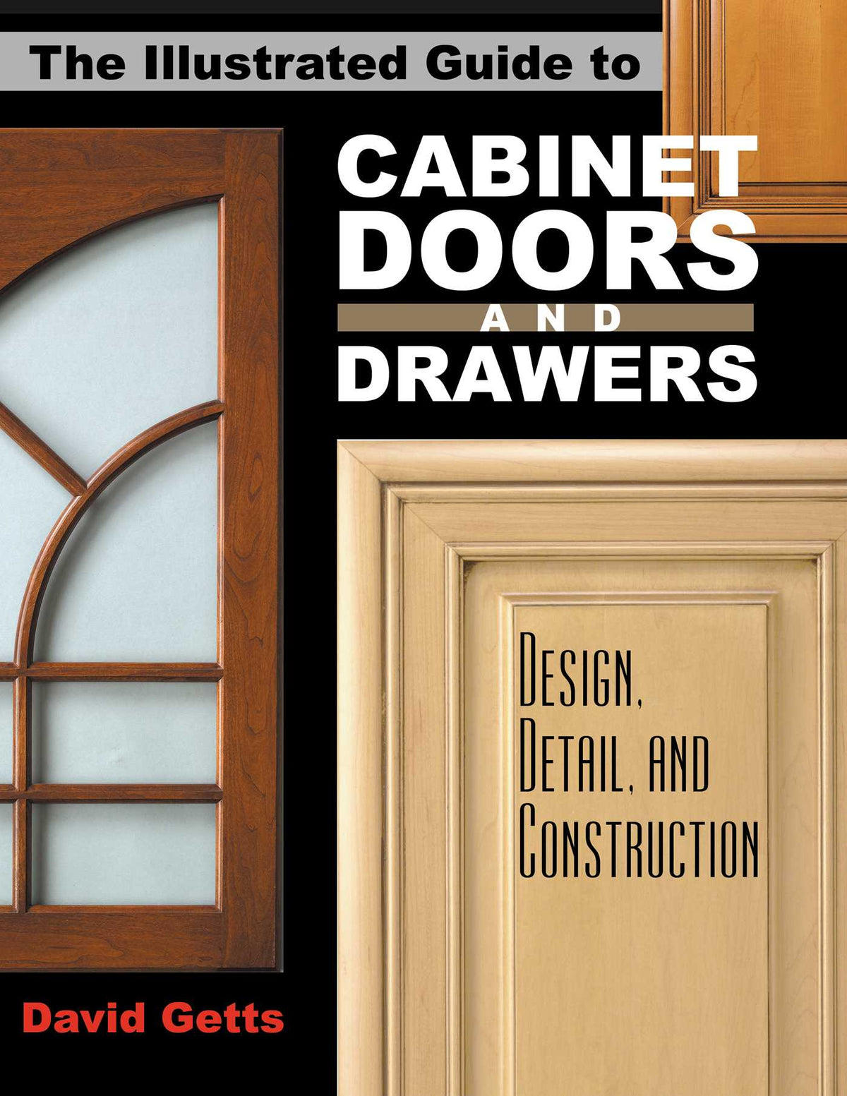 Illustrated Guide to Cabinet Doors and Drawers: Design, Detail, and Construction