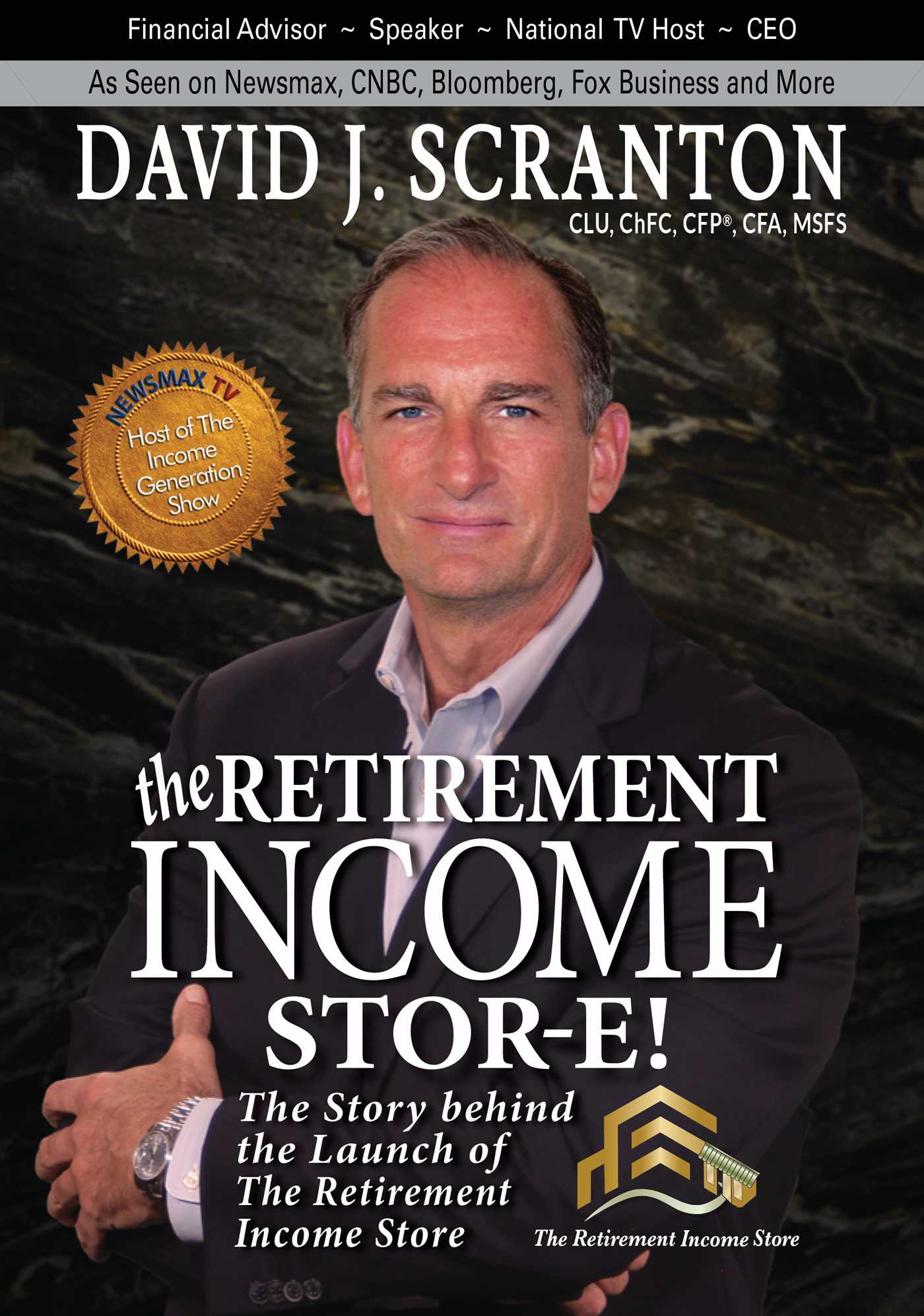 Retirement Income Stor-E!: The Story Behind the Launch of the Retirement Income Store, LLC