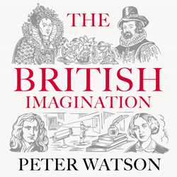 British Imagination: A History of Ideas from Elizabeth I to Elizabeth II